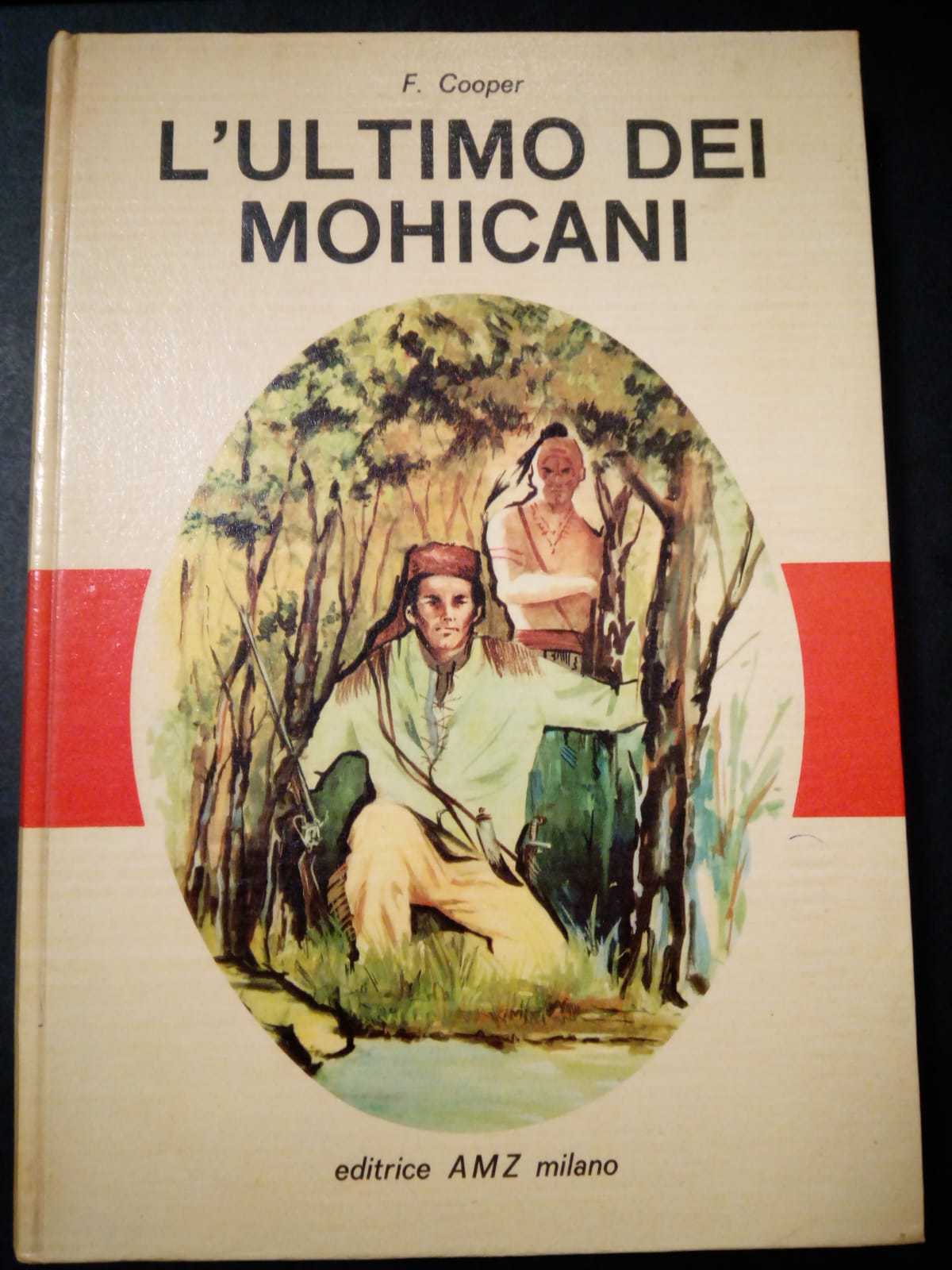Cooper F. L'ultimo dei mohicani. Editrice AMZ. 1963