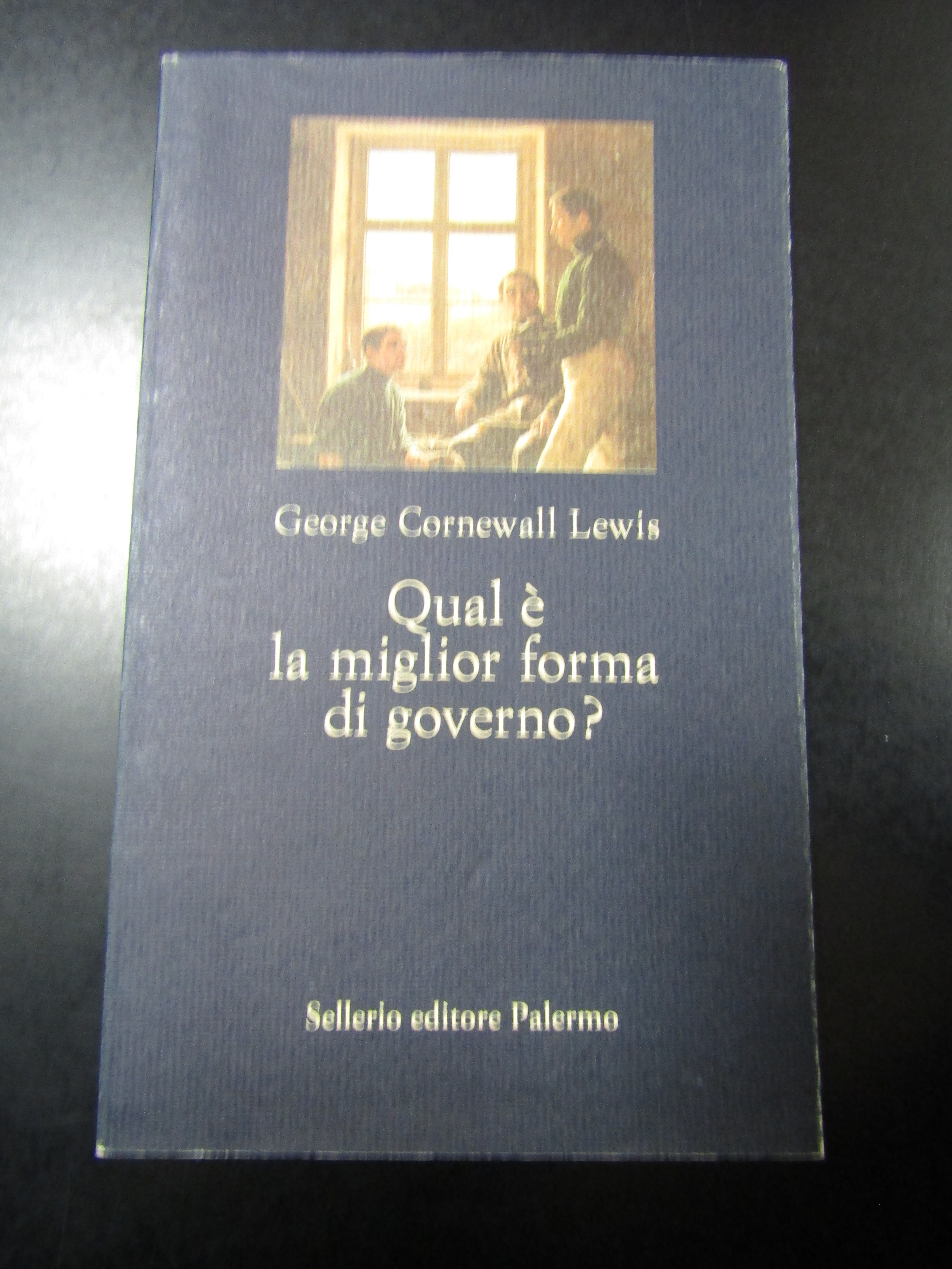 Cornewall Lewis George. qual è òa miglior forma di governo? …
