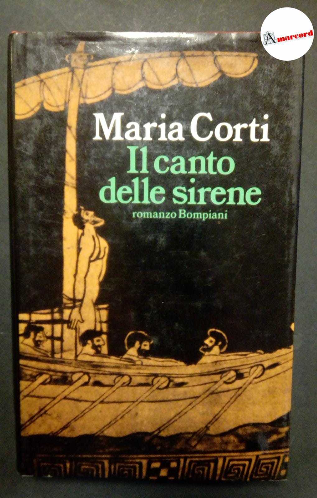 Corti Maria, Il canto delle sirene, Bompiani, 1989 - III.
