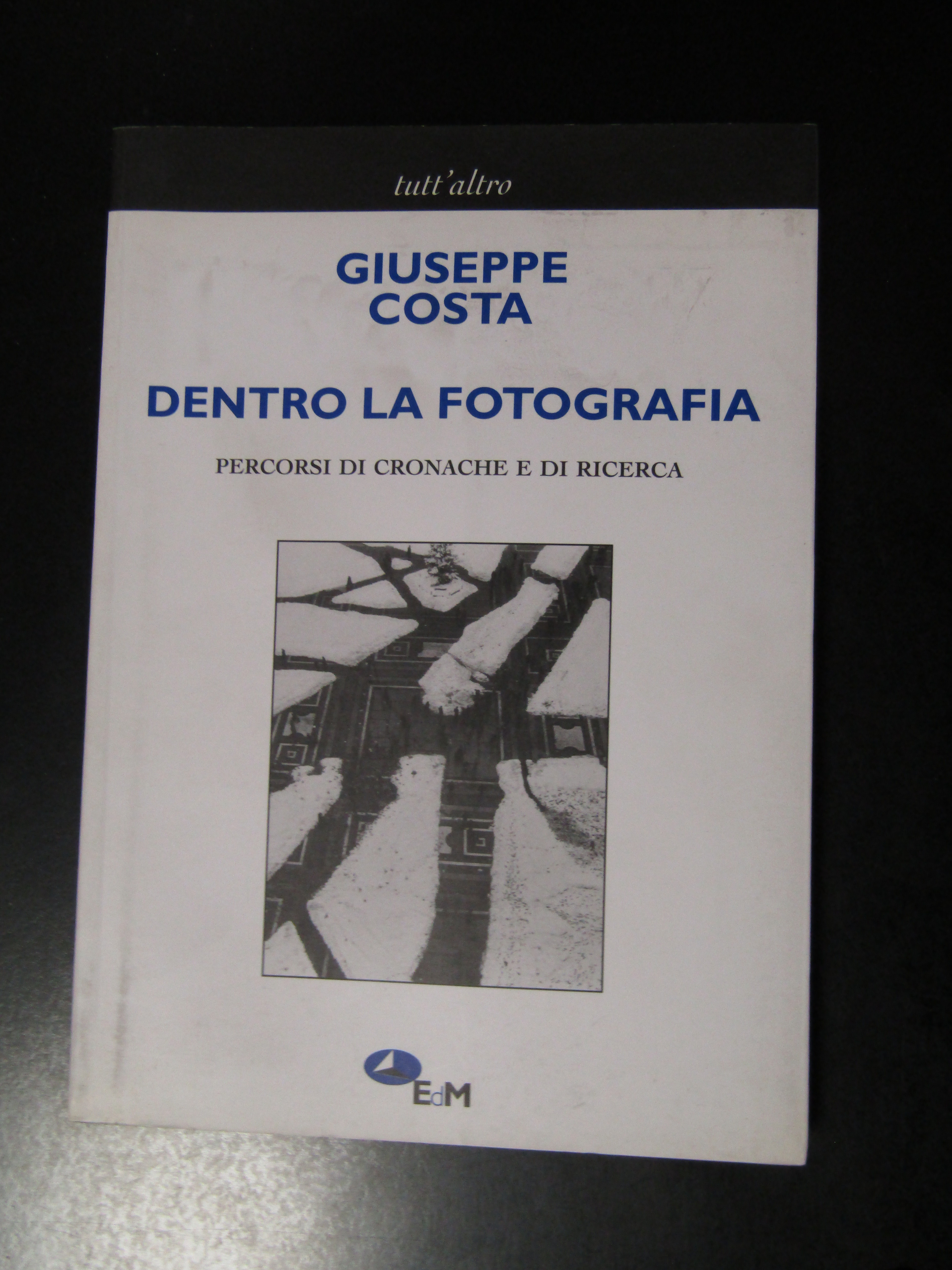 Costa Giuseppe. Dentro la fotografia. Edizioni della Meridiana 2002 - …