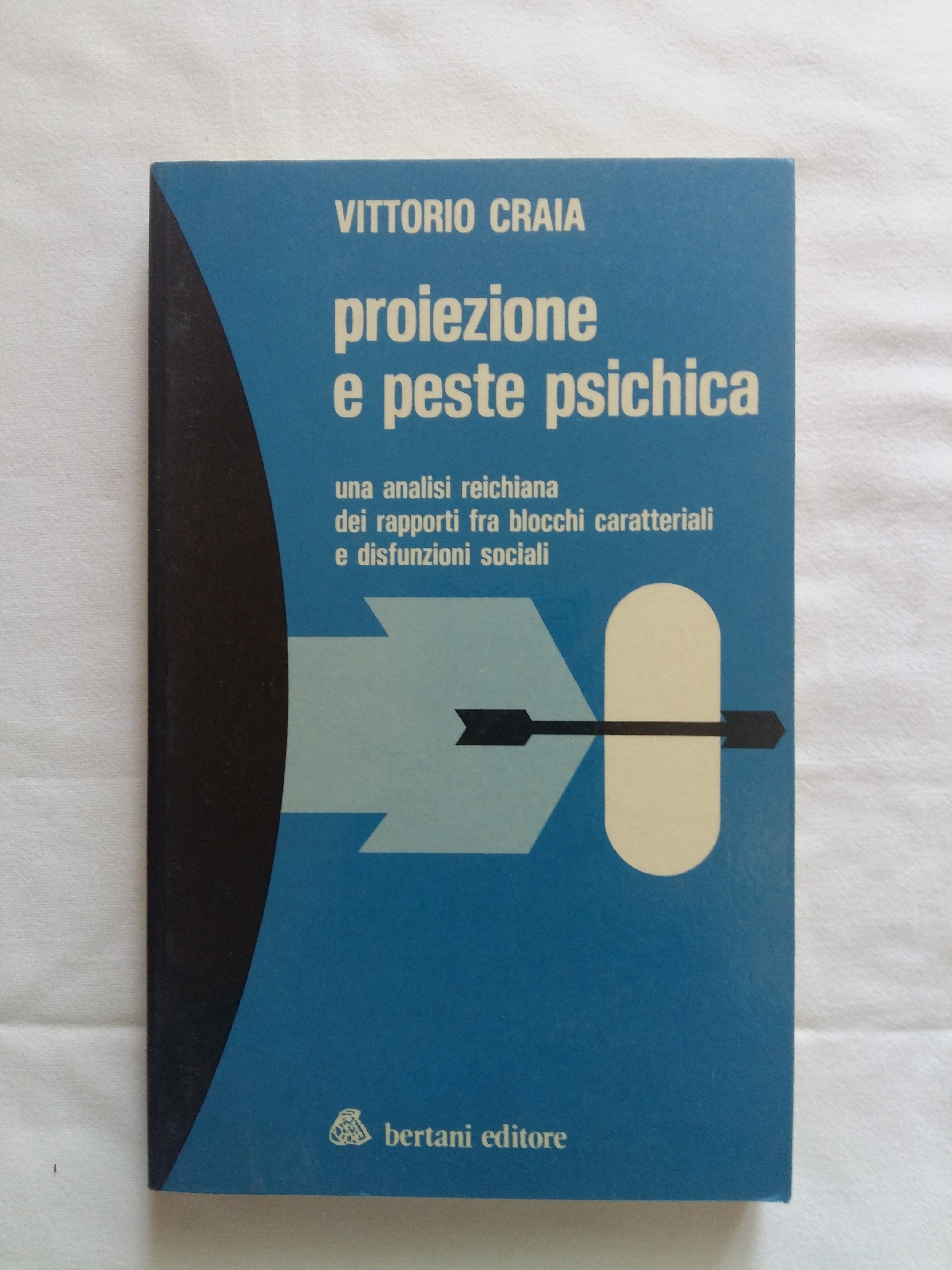 Craia Vittorio. Proiezione e peste psichica. Bertani Editore. 1982 - …
