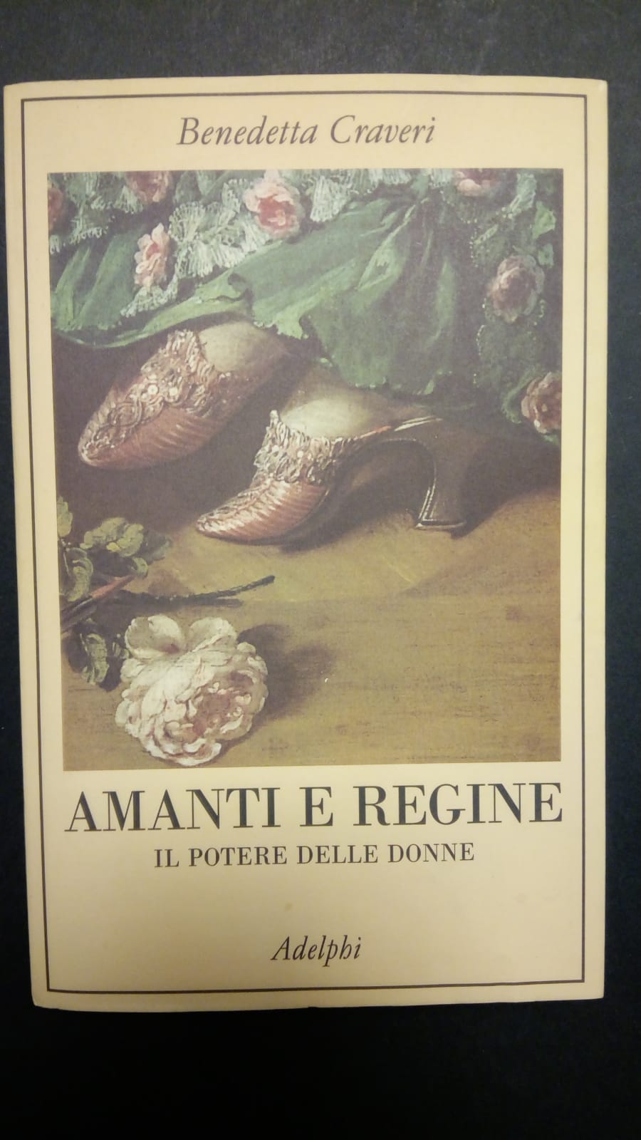 Craveri Benedetta, Amanti e regine. Il potere delle donne., Adelphi, …