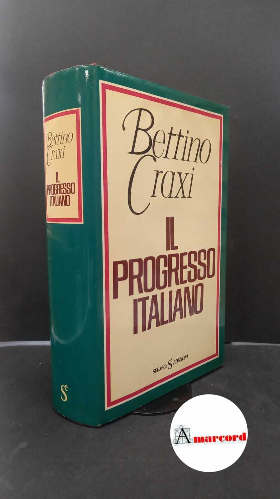 Craxi, Bettino. Il progresso italiano Milano Sugarco Edizioni, 1985