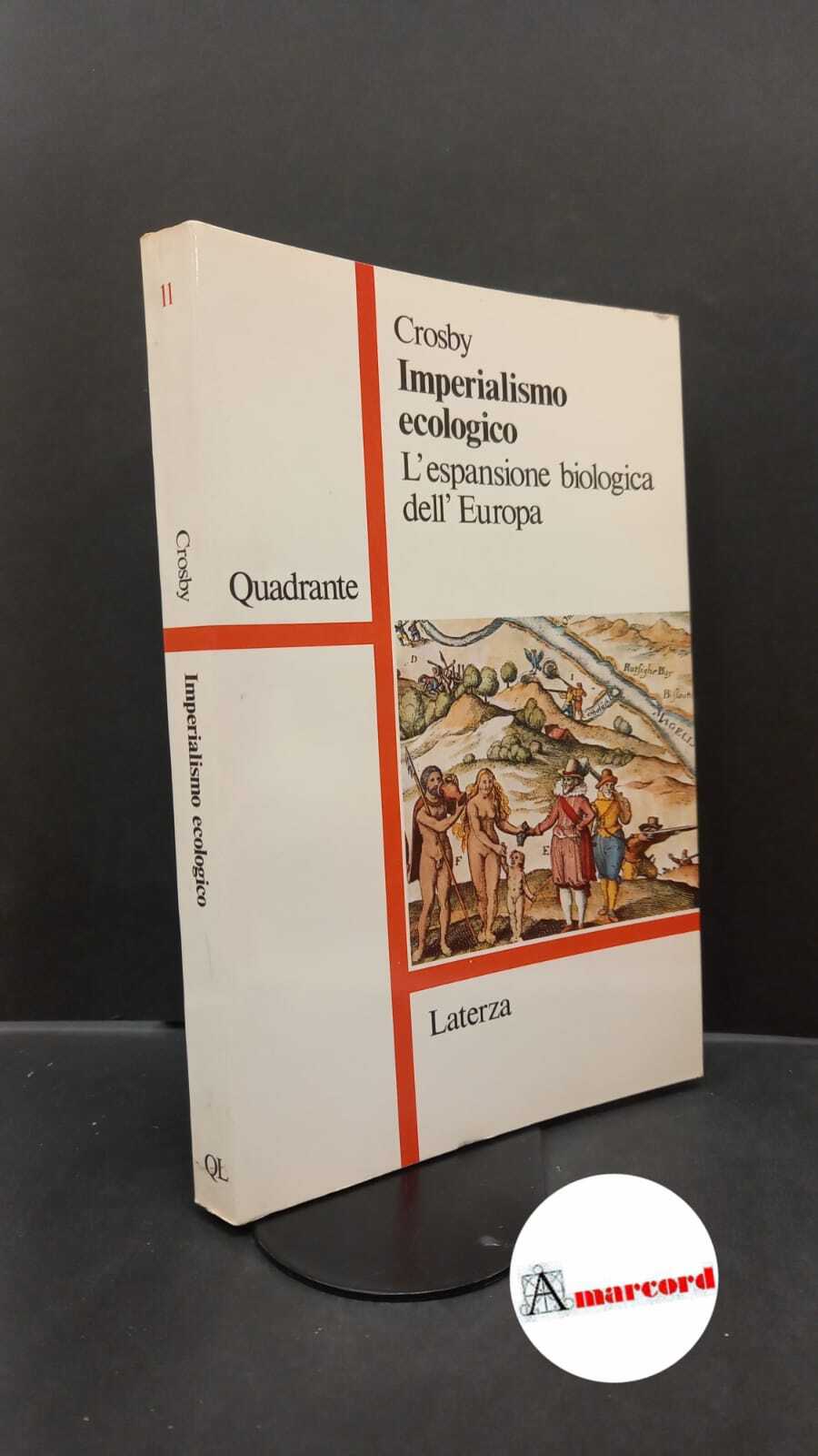 Crosby, Alfred W.. Imperialismo ecologico : l'espansione biologica dell'Europa, 900-1900. …