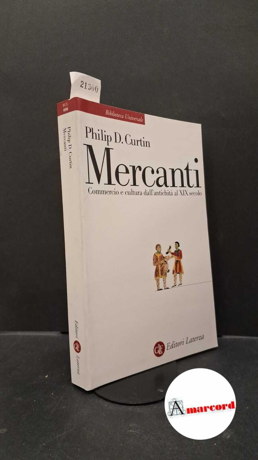 Curtin, Philip D.. Mercanti : commercio e cultura dall'antichità al …