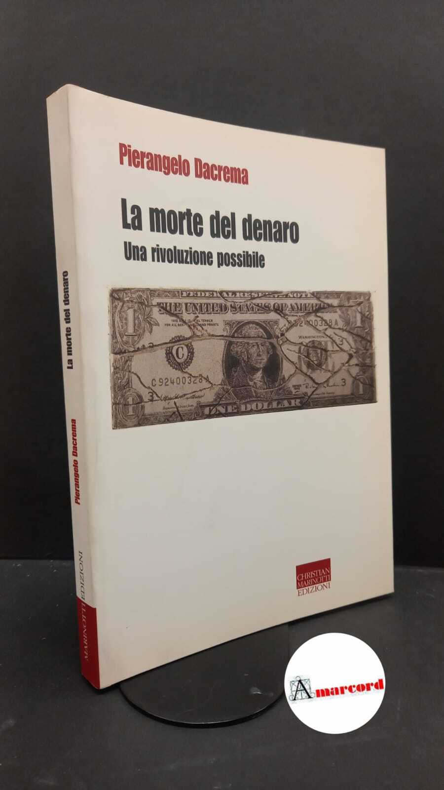 Dacrema, Pierangelo. La morte del denaro : una rivoluzione possibile. …