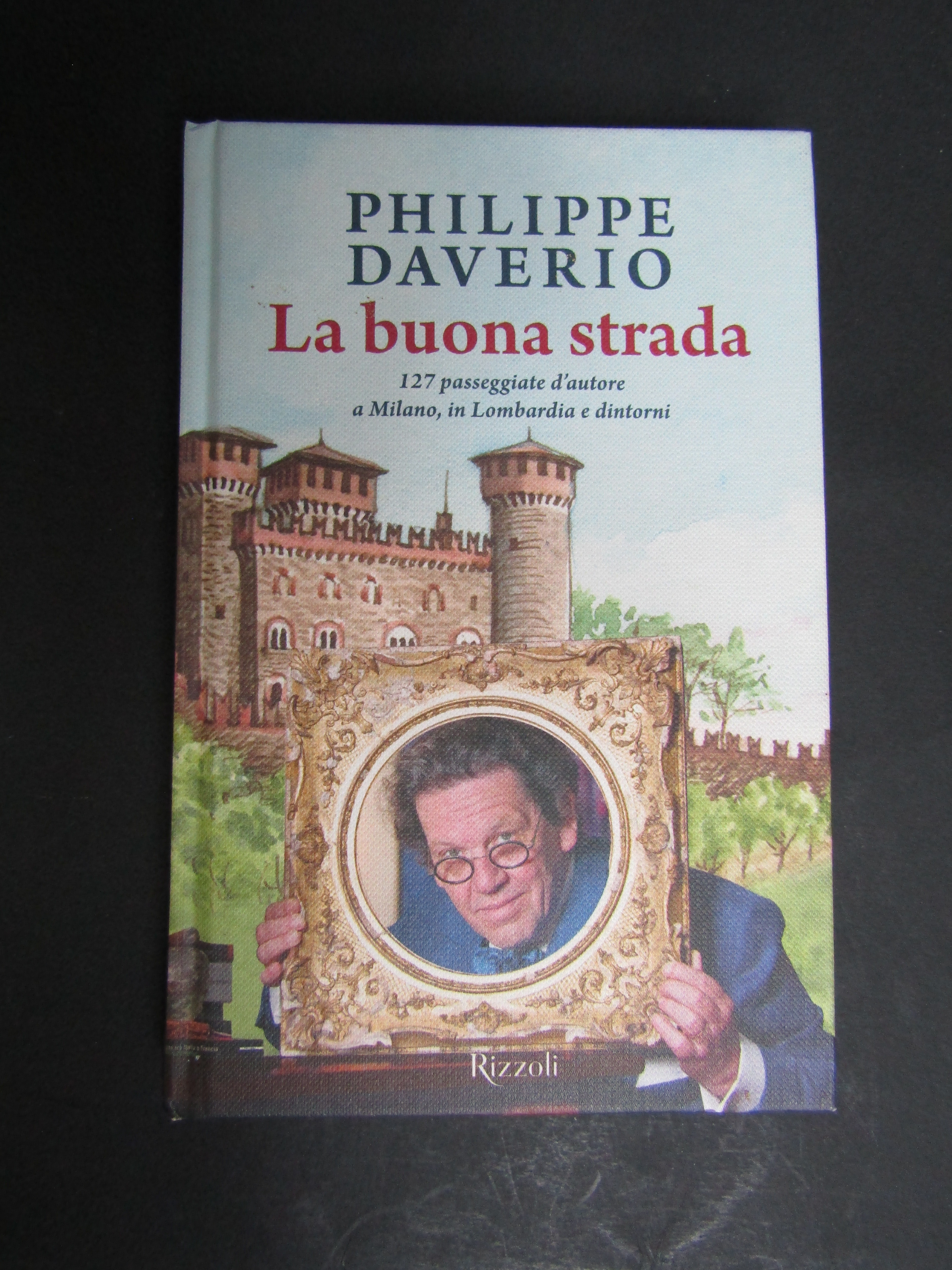 Daverio Philippe. La buona strada. Rizzoli. 2015