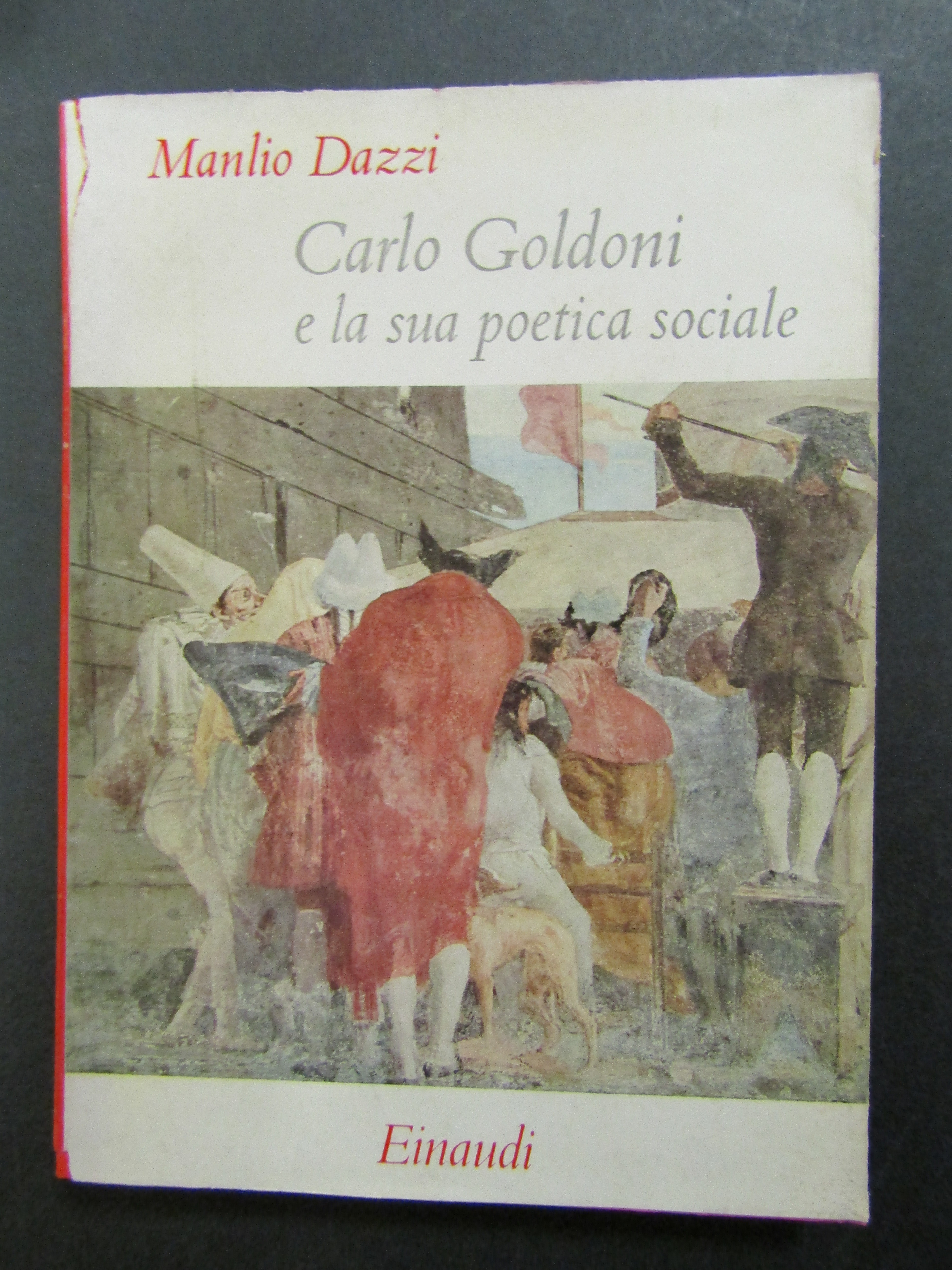 Dazzi Manlio. Carlo Goldoni e la sua poetica sociale. Einaudi. …