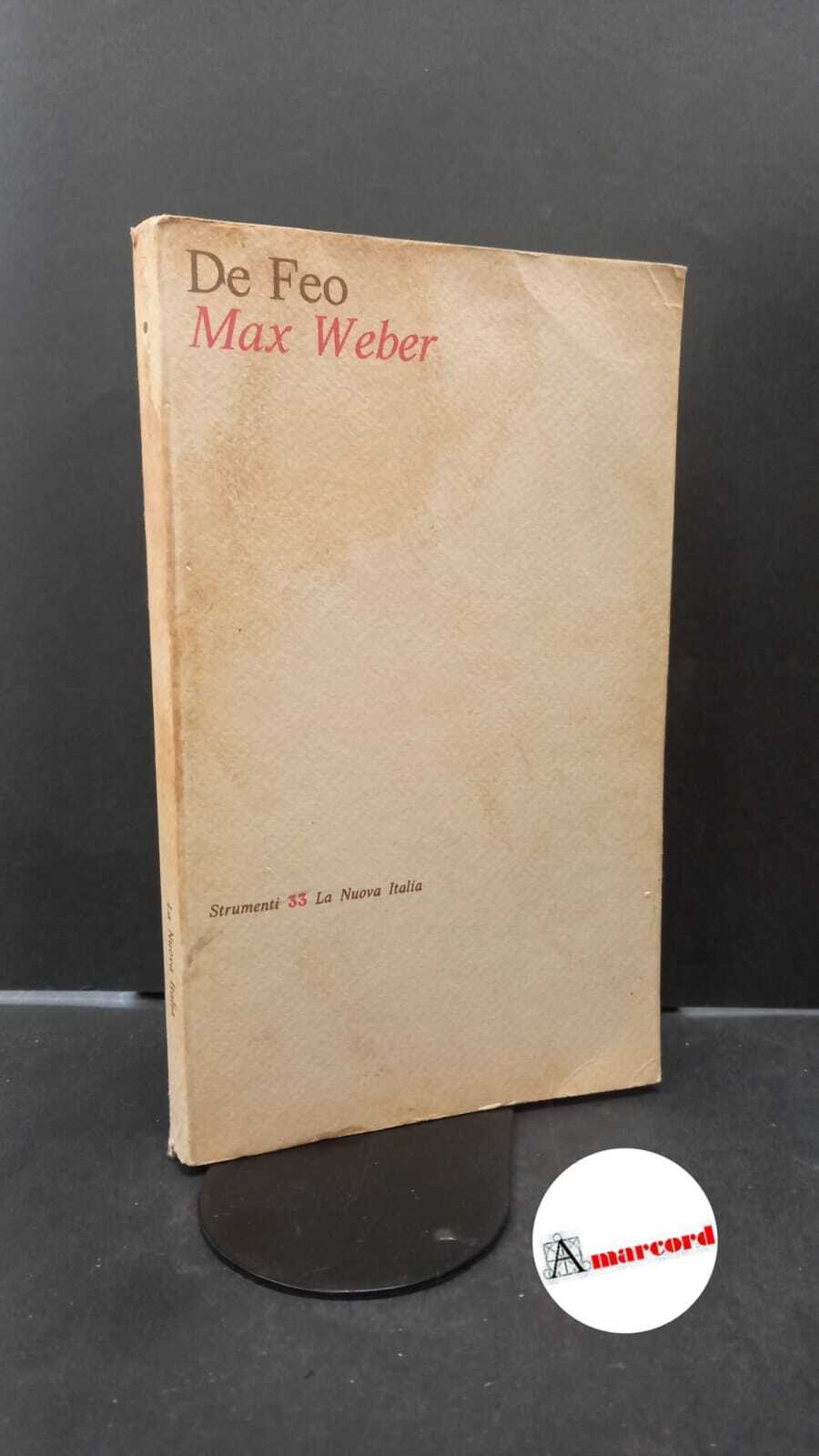 De Feo, Nicola Massimo. Max Weber Firenze La Nuova Italia, …