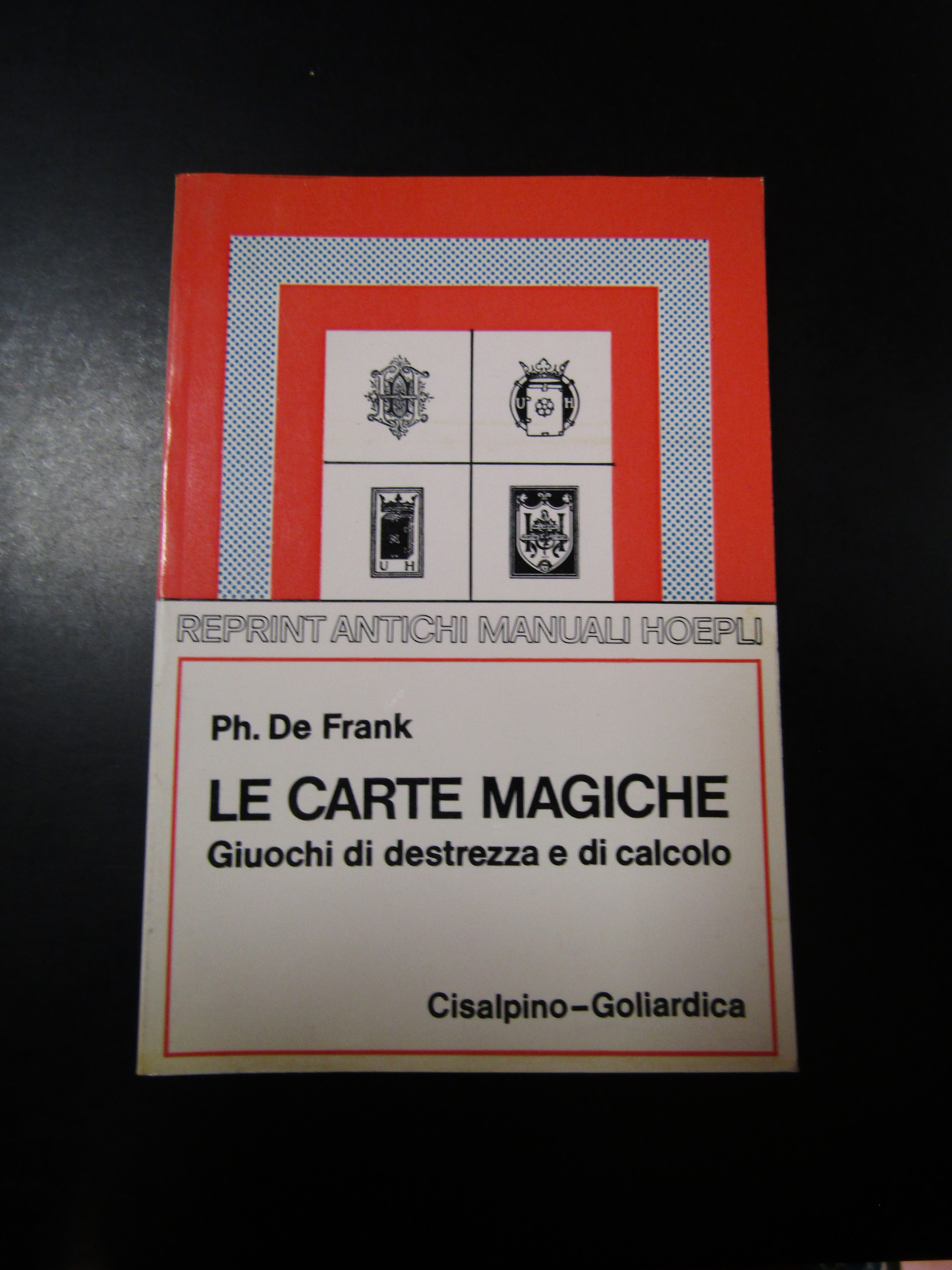De Frank Ph. Le carte magiche. Giuochi di destrezza e …