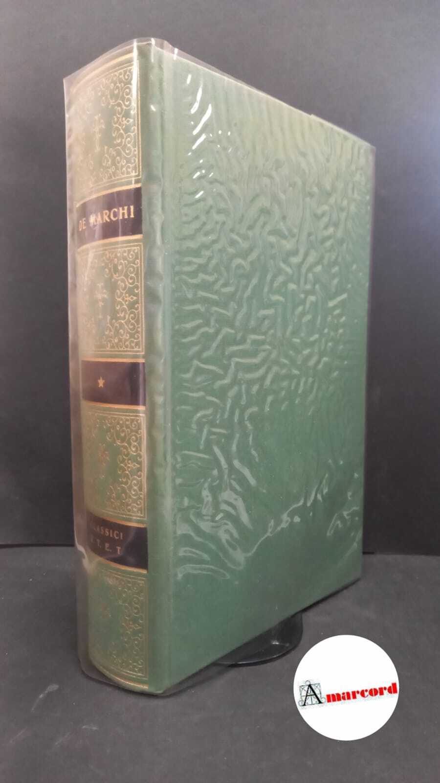 De Marchi Emilio. Opere. A cura di Giorgio De Rienzo. …