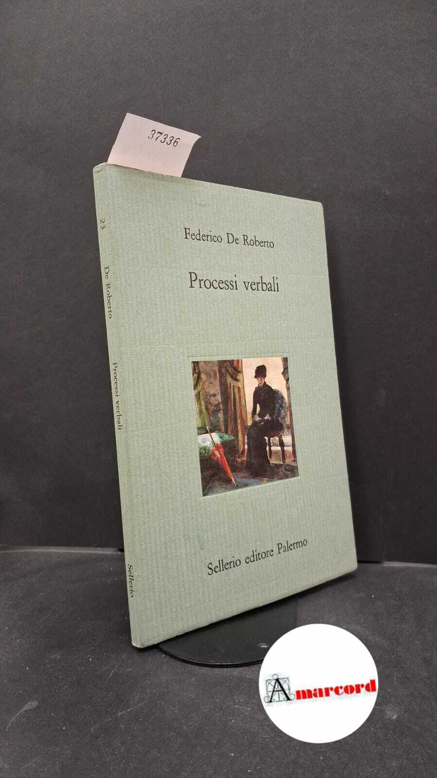 De Roberto, Federico. Processi verbali Palermo Sellerio, 1990