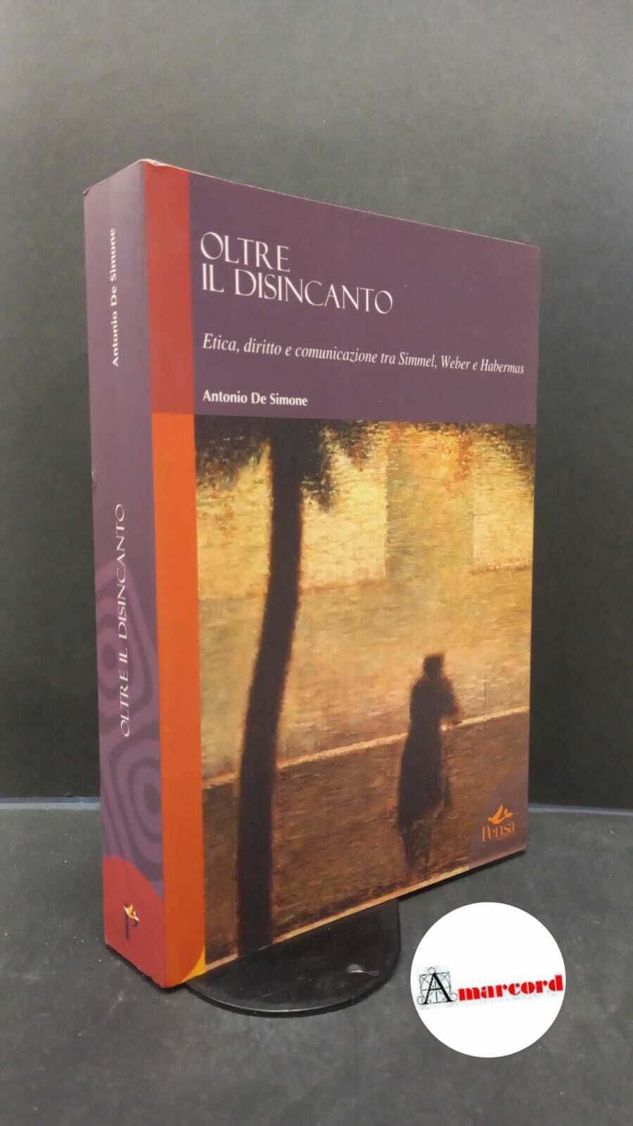 De Simone, Antonio. Oltre il disincanto : etica, diritto e …