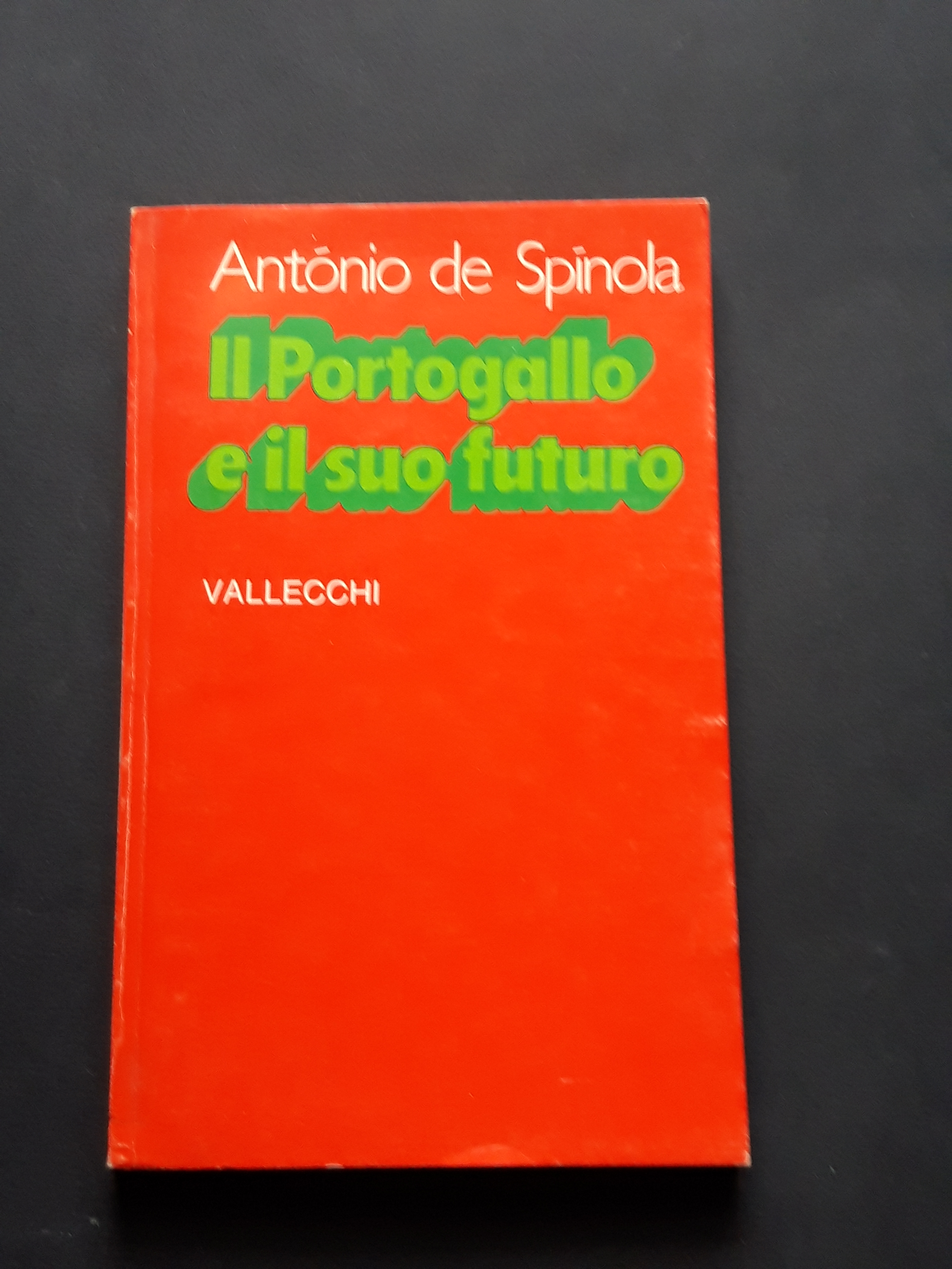 de Spinola Antonio. Il Portogallo e il suo futuro. Vallecchi. …