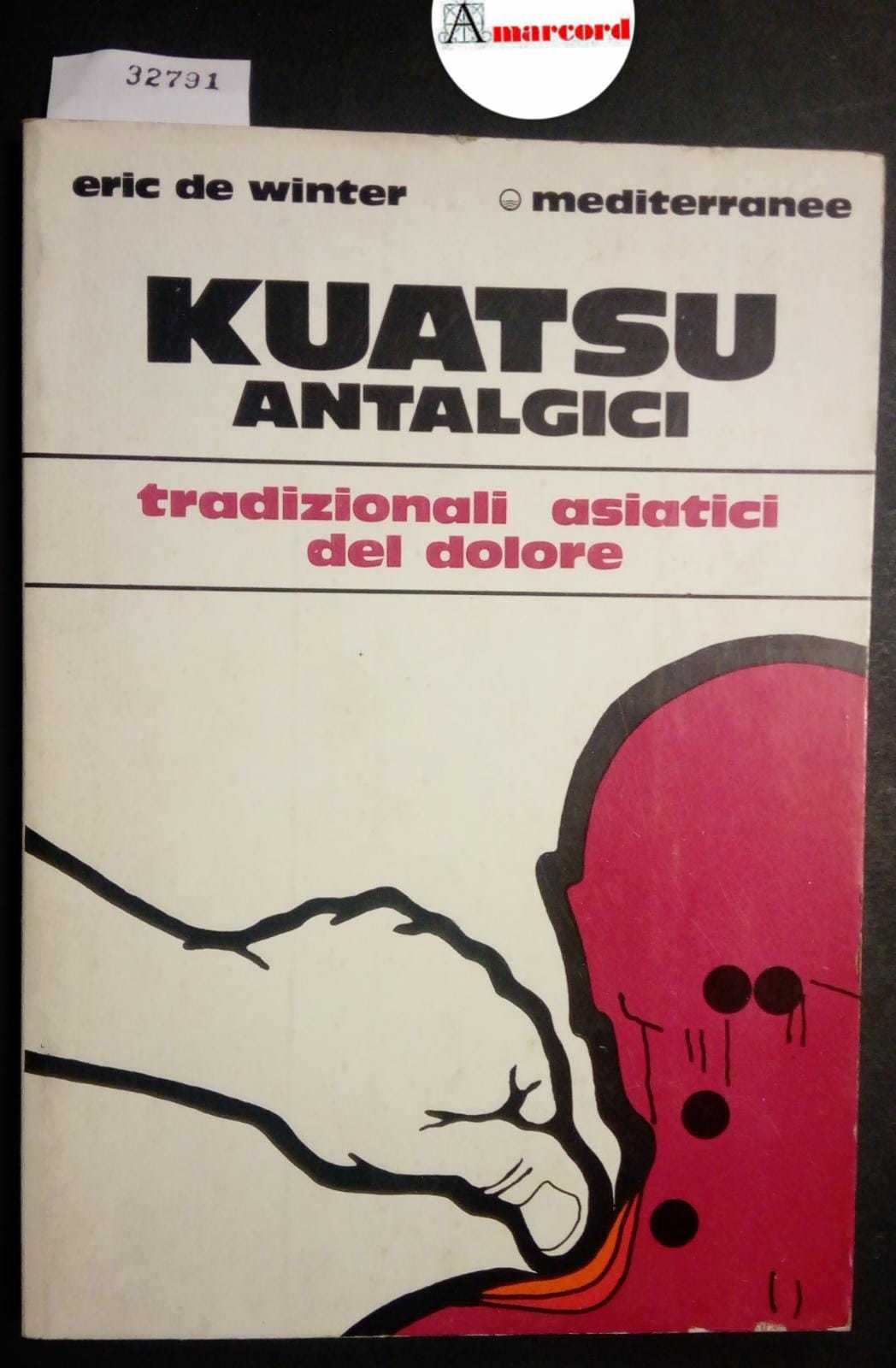 De Winter Eric, Kuatsu antalgici. Trattamenti tradizionali asiatici del dolore, …