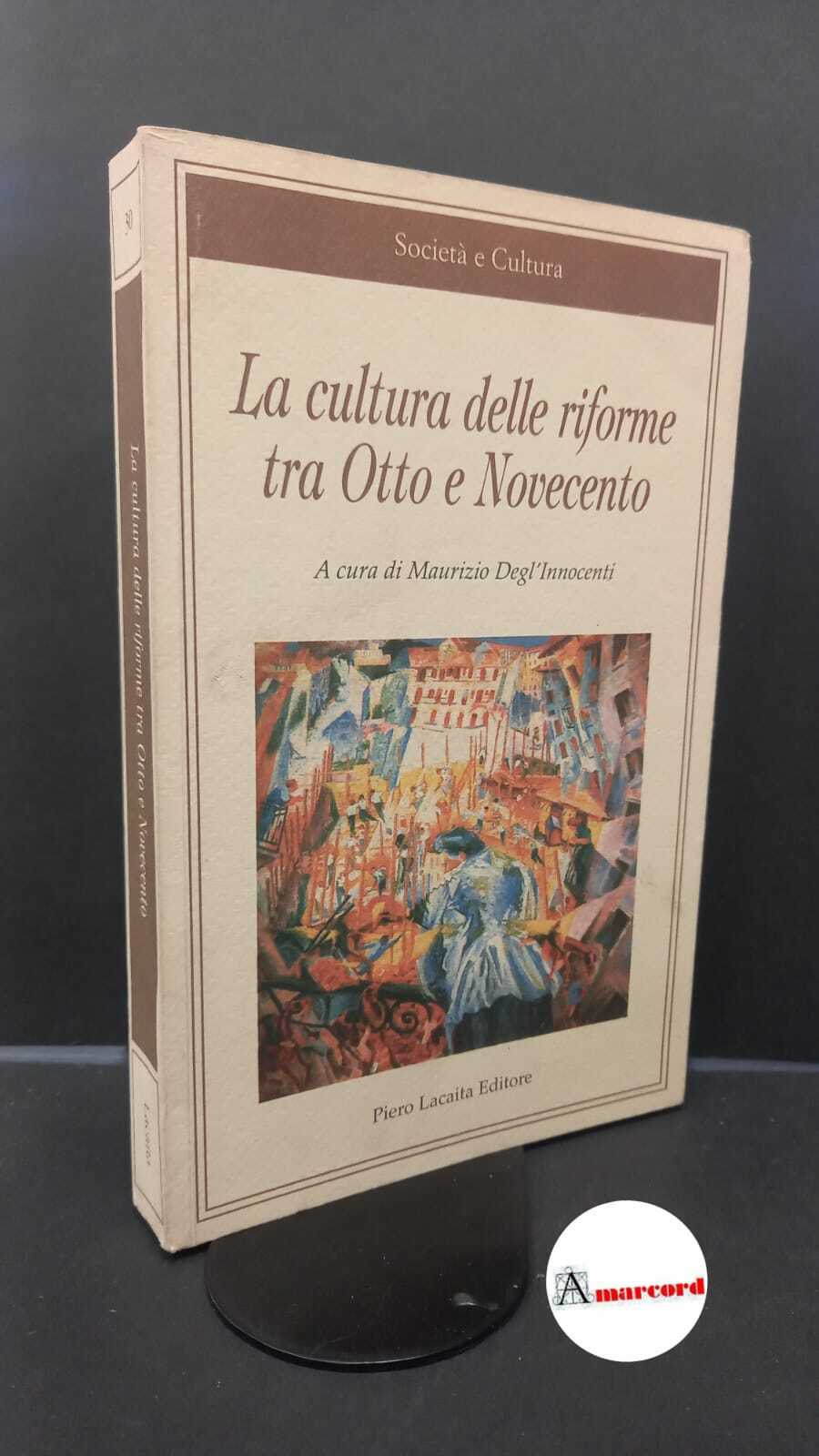Degl'Innocenti, Maurizio. La cultura delle riforme tra Otto e Novecento …