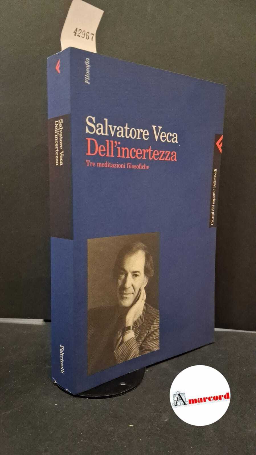 Dell'incertezza. Tre meditazioni filosofiche