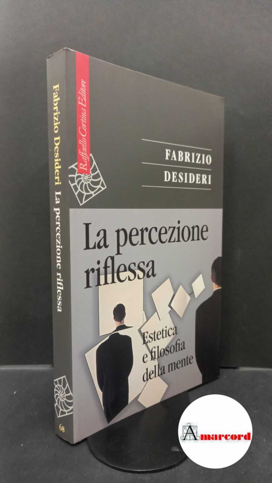 Desideri, Fabrizio. La percezione riflessa : estetica e filosofia della …