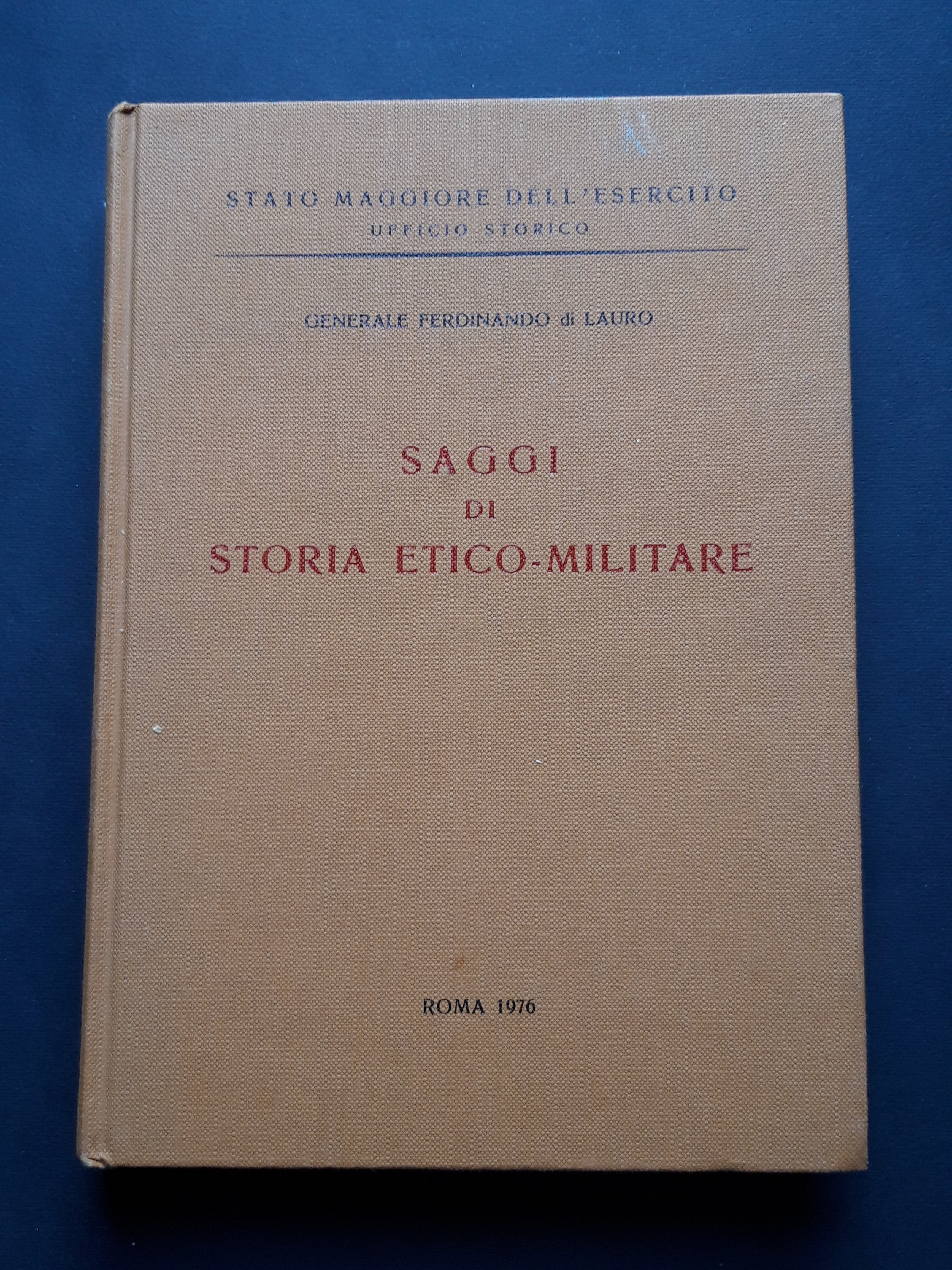 di Lauro Gen. Ferdinando. Saggi di storia etico-militare. Ufficio Storico …