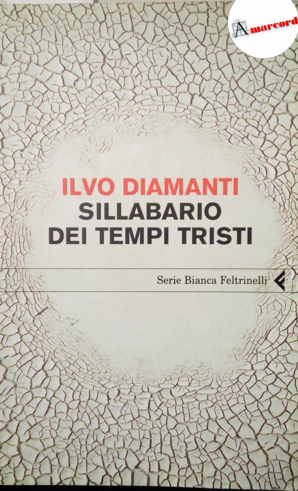 Diamanti Ilvo, Sillabario dei tempi tristi, Feltrinelli, 2009 - I.