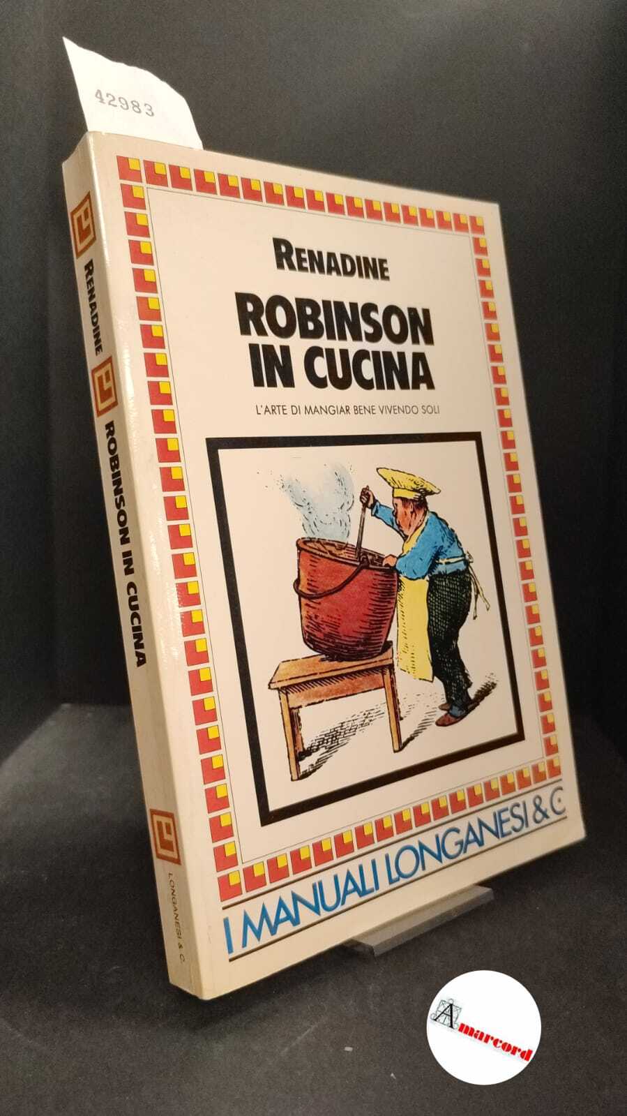 Dinelli, Serena. Robinson in cucina Milano Longanesi, 1984