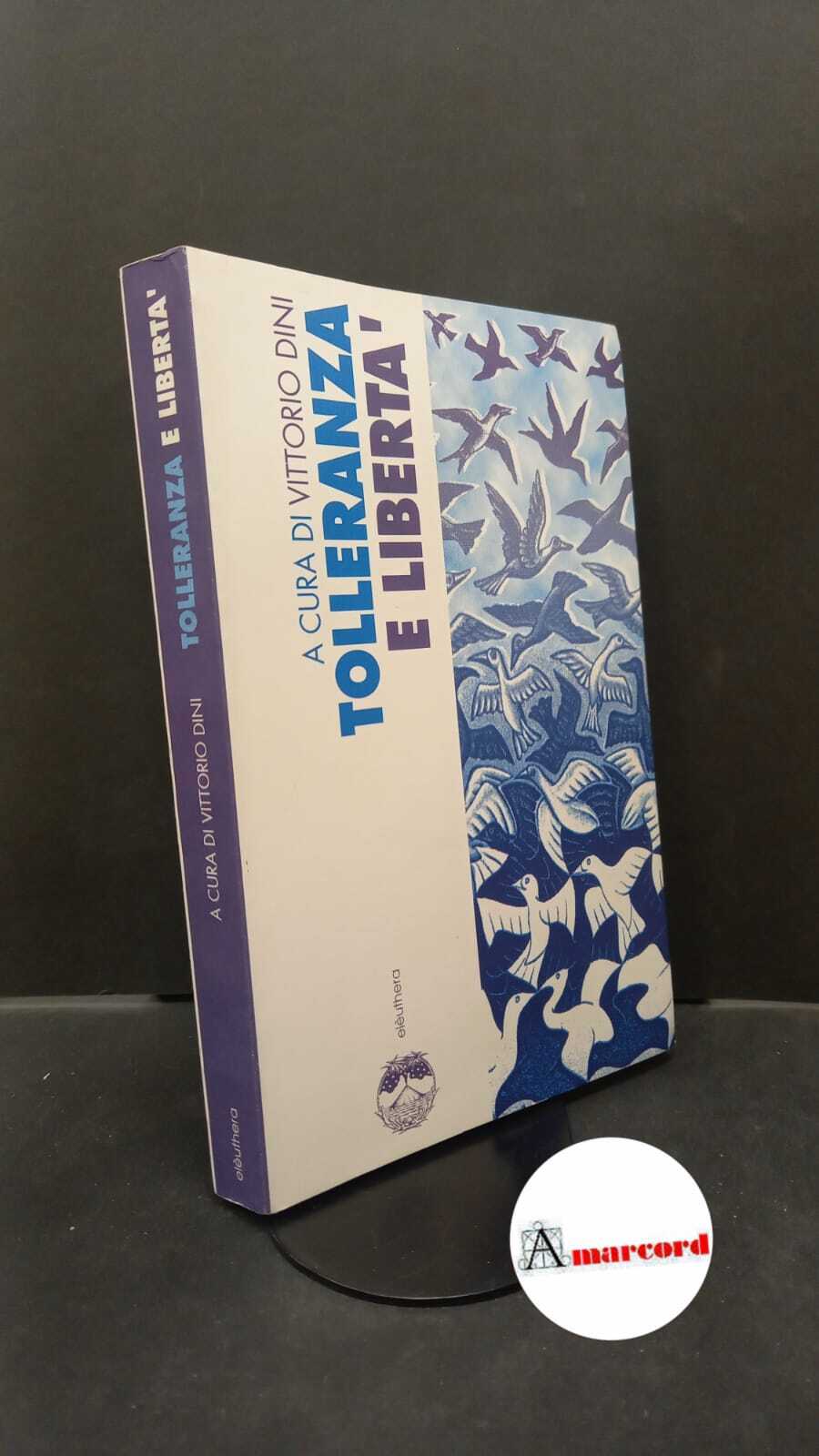 Dini, Vittorio. Tolleranza e libertà Milano Elèuthera, 2001
