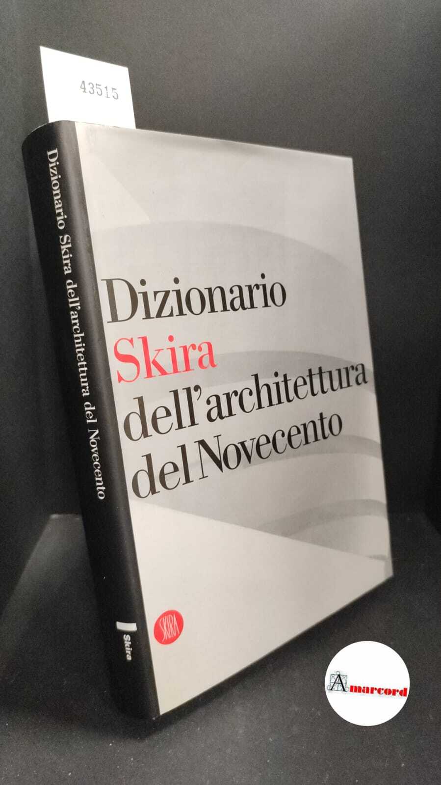 Dizionario dell'architettura del Novecento. Ediz. illustrata
