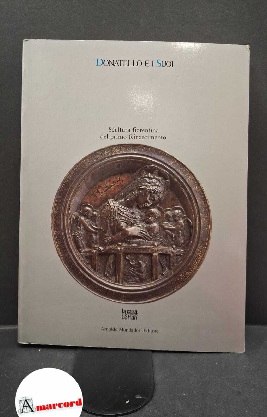 Donatello e i suoi. Scultura fiorentina del primo rinascimento