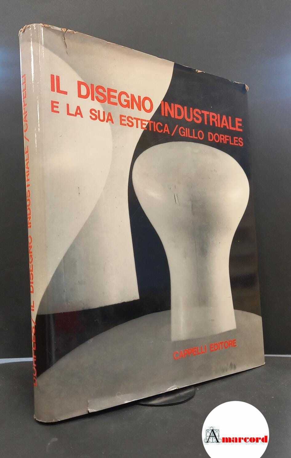 Dorfles, Gillo. Il disegno industriale e la sua estetica Bologna …