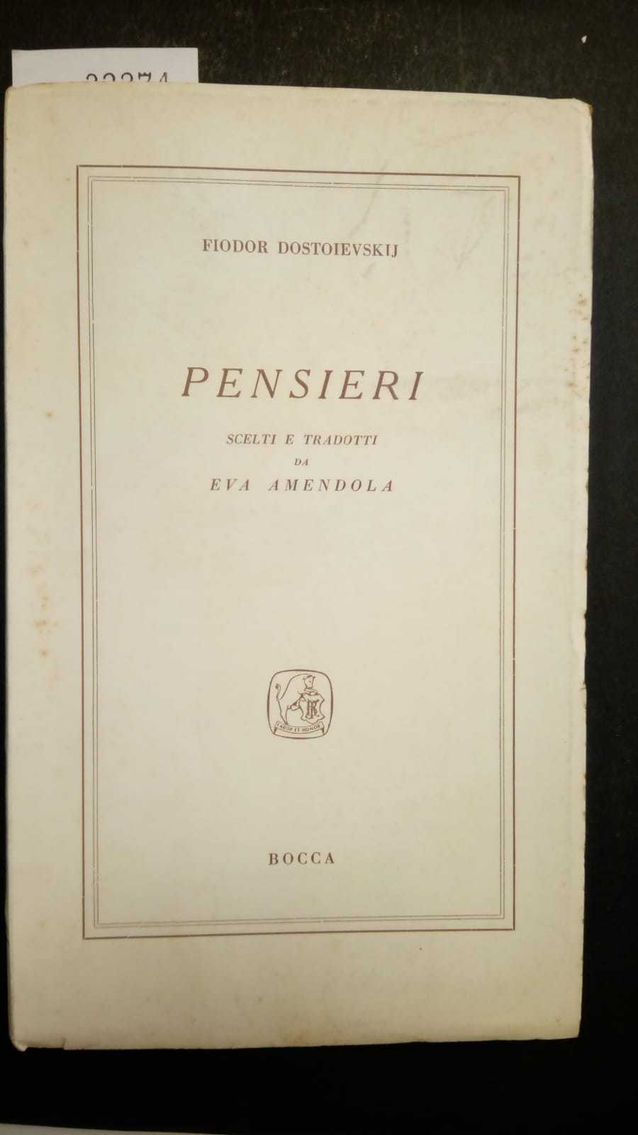 Dostoievskij Fiodor, Pensieri. Scelti e tradotti da Eva Amendola, Bocca, …