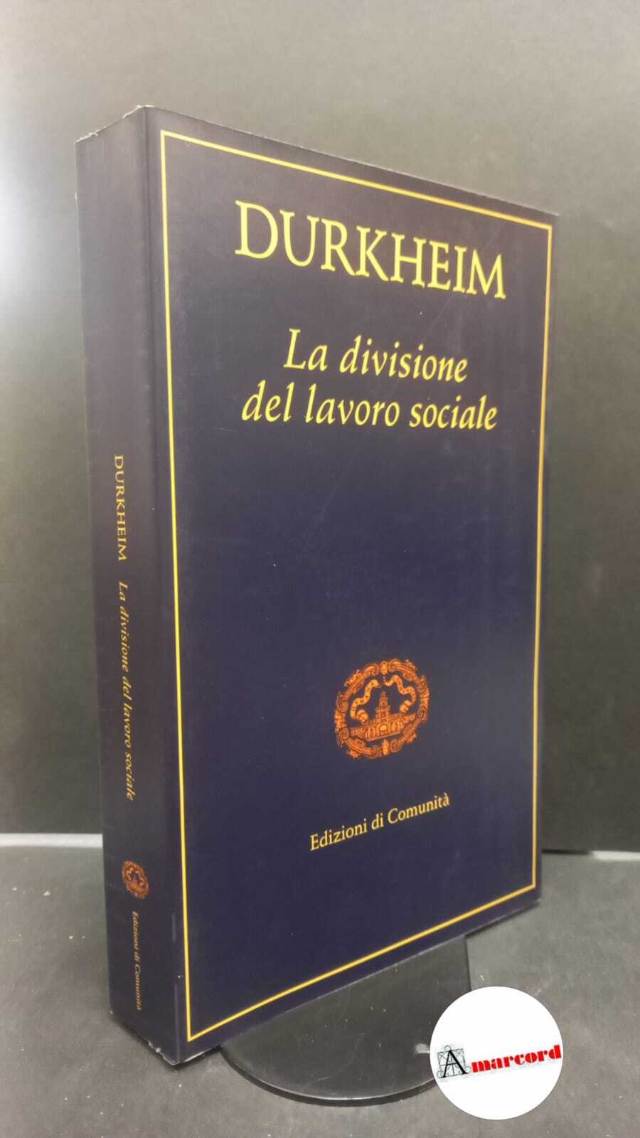 Durkheim, Émile. , and Pizzorno, Alessandro. La divisione del lavoro …