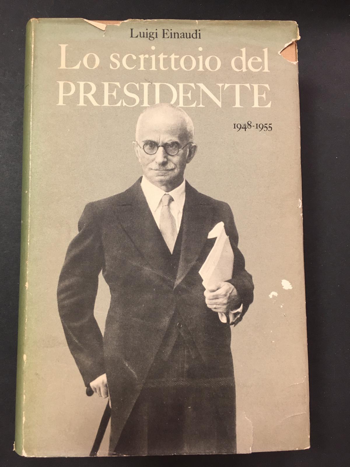 Einaudi Luigi. Lo scrittoio del Presidente. 1948-1955. Einaudi. 1956. Vol. …