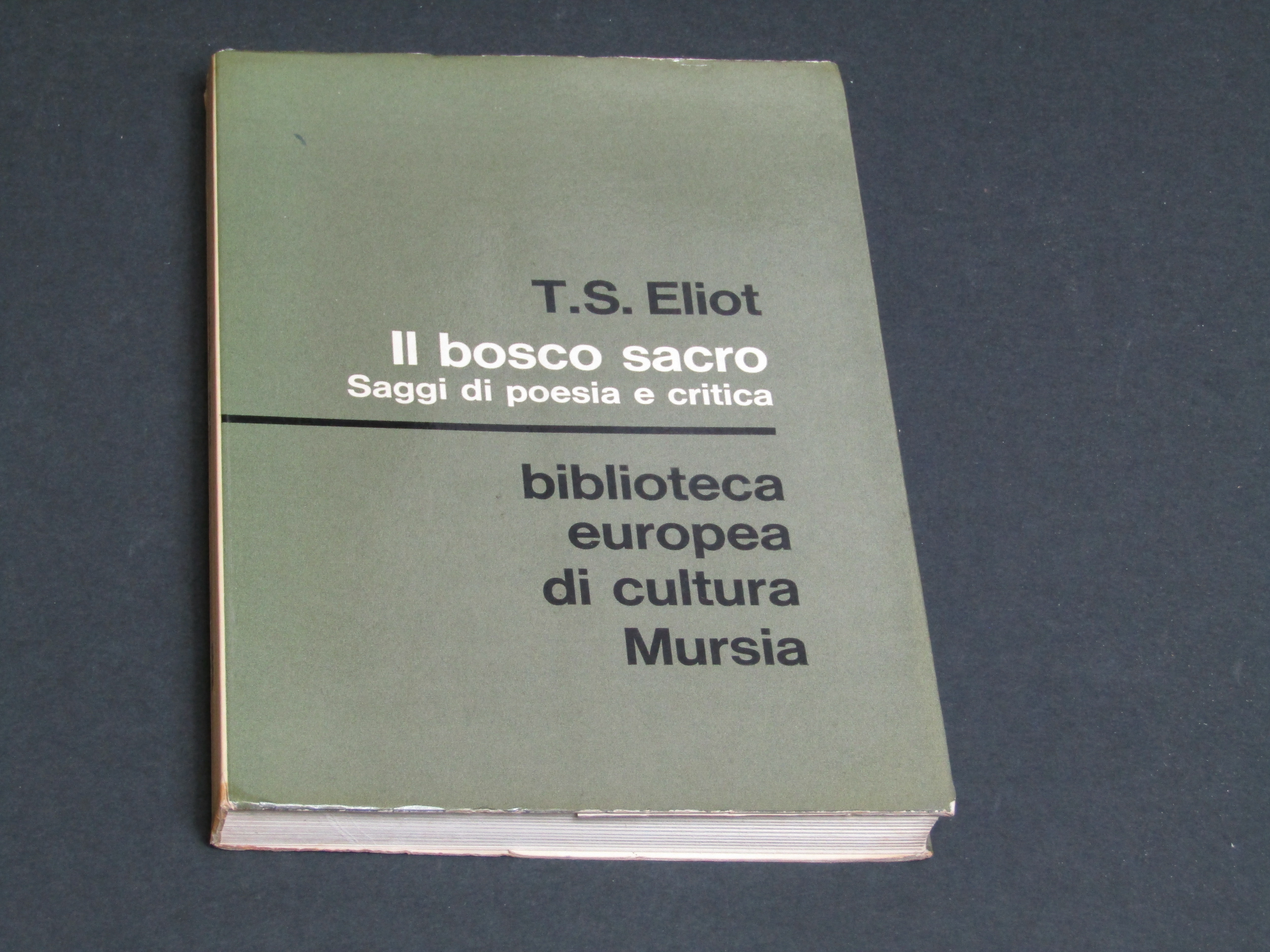 Eliot T.S. Il bosco sacro. U. Mursia &amp; C. 1971.