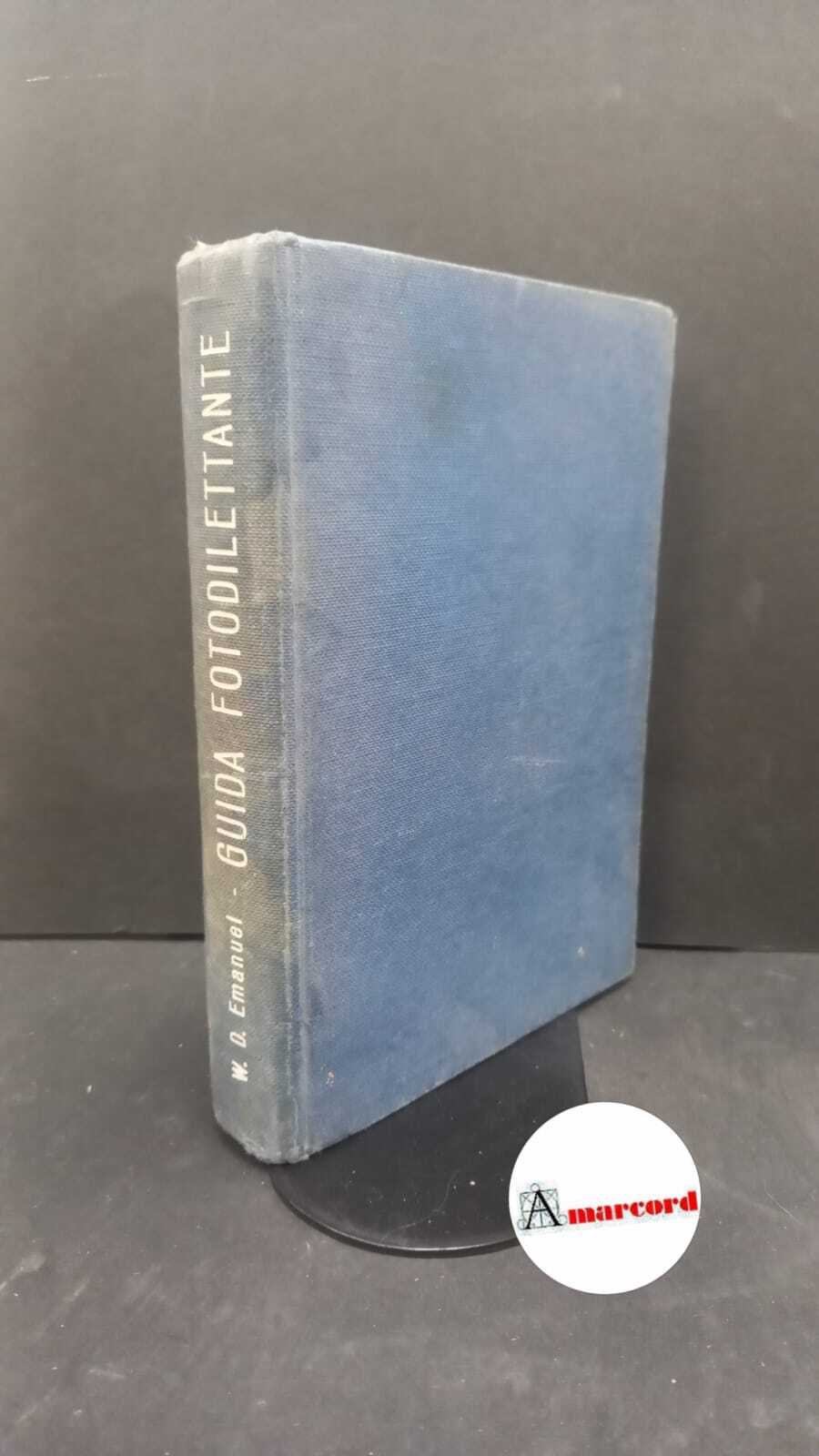 Emanuel, Walter Daniel. Nuova guida pratica del fotodilettante Milano Il …