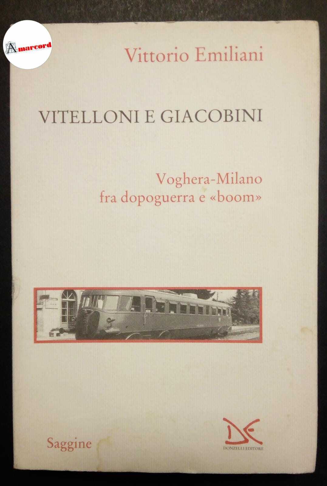 Emiliani Vittorio, Vitelloni e giacobini- Voghera-Milano fra dopoguerra e boom., …