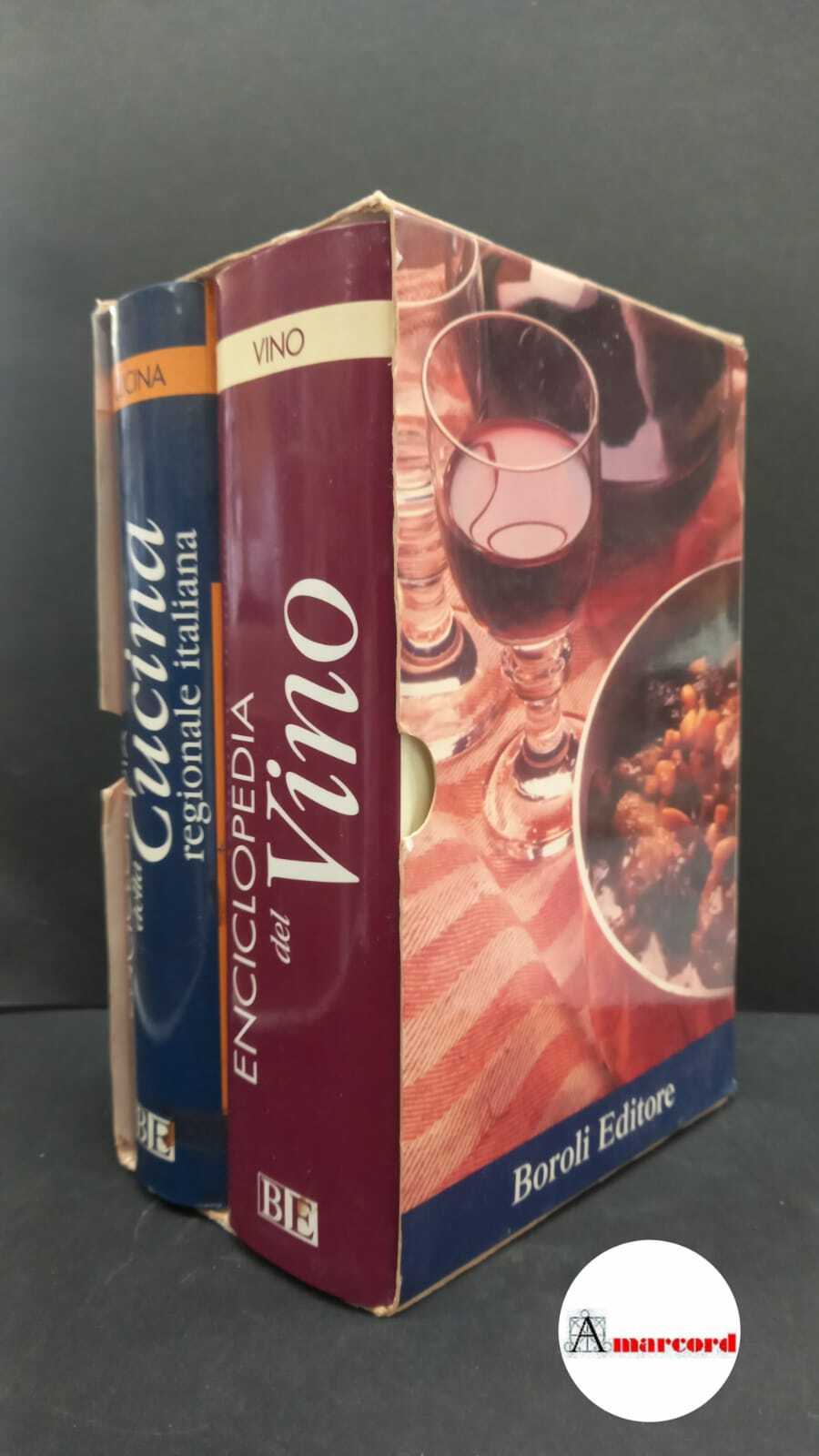 Enciclopedia della cucina regionale italiana - Enciclopedia del vino, Boroli, …