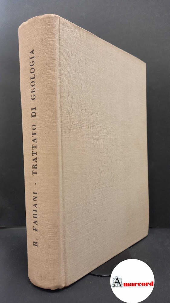 Fabiani, Ramiro. Trattato di geologia Roma Ist. Grafico Tiberino, 1952