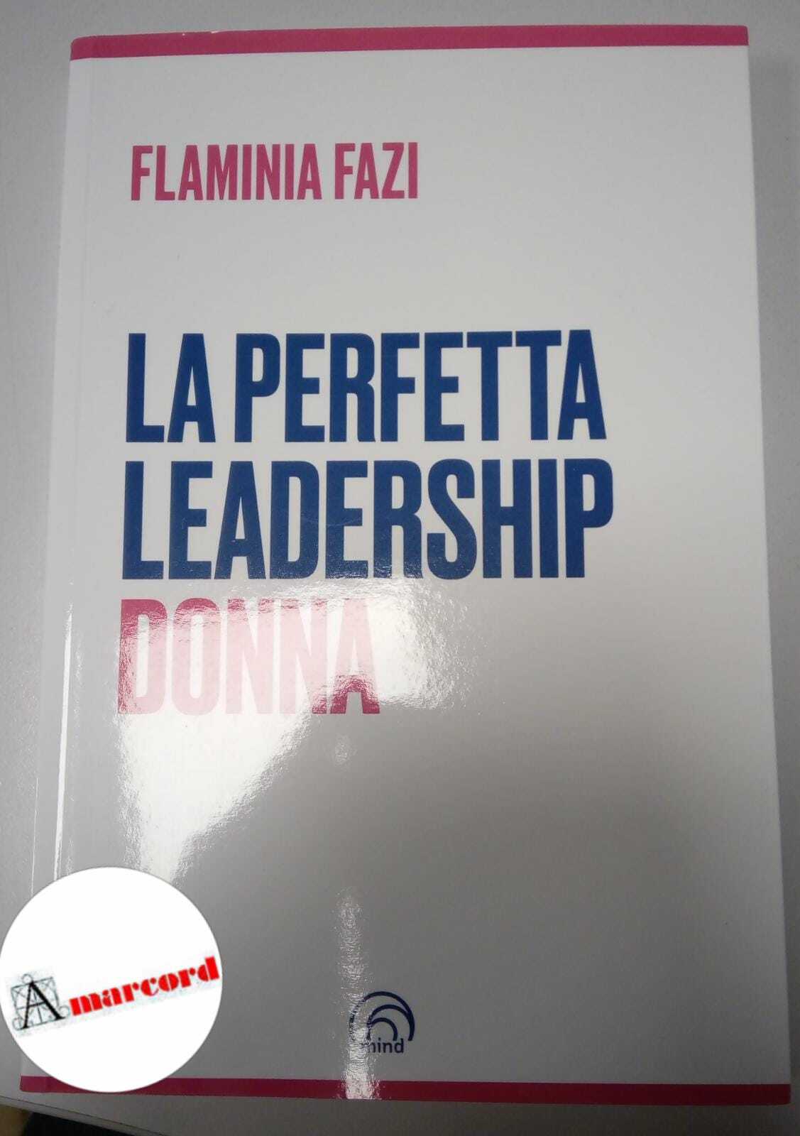 Fazi Flaminia, La perfetta leadership donna, Mind, 2022.