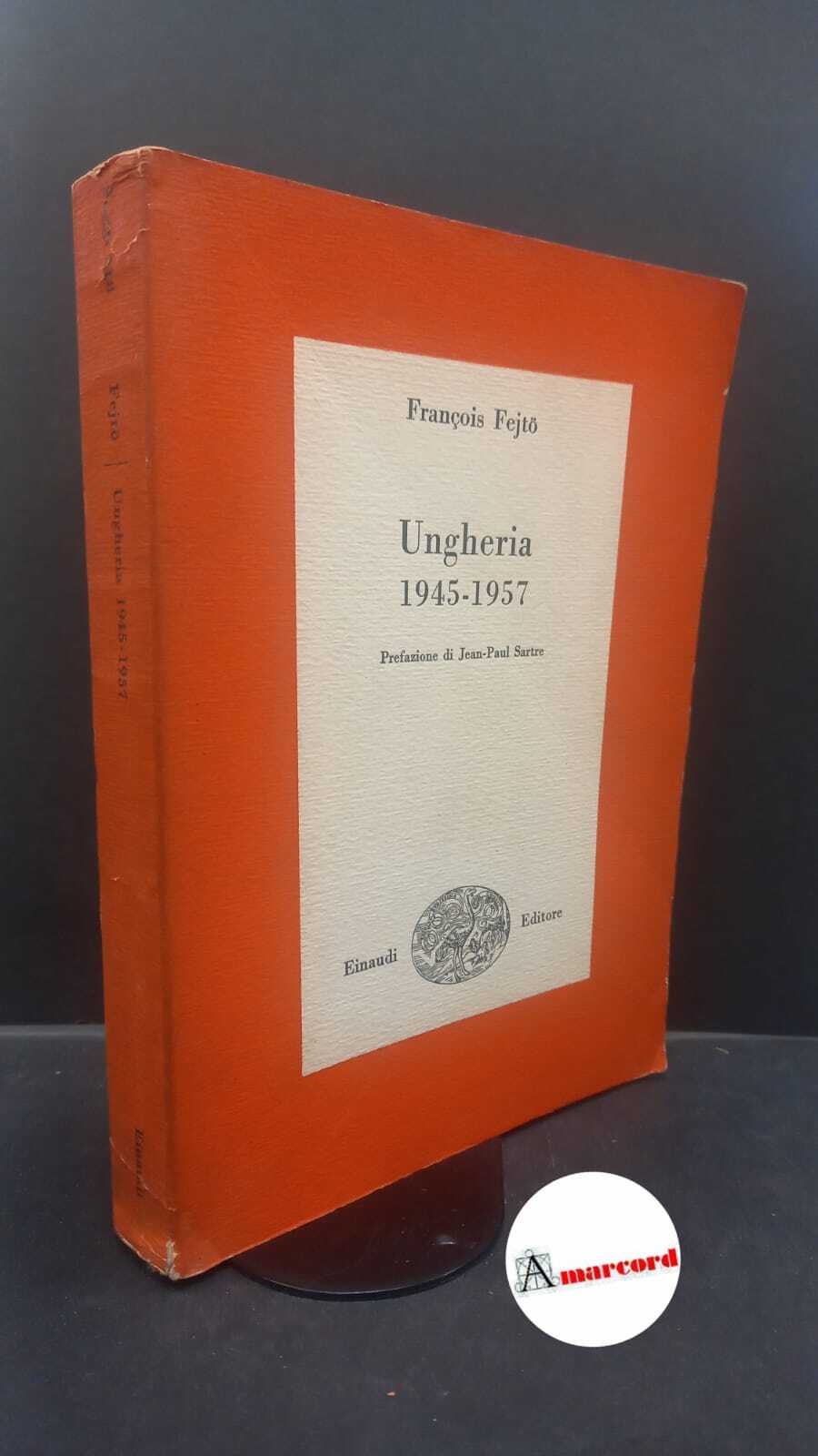 Fejtö, François. , and Sartre, Jean-Paul. , Fruttero, Carlo. Ungheria …