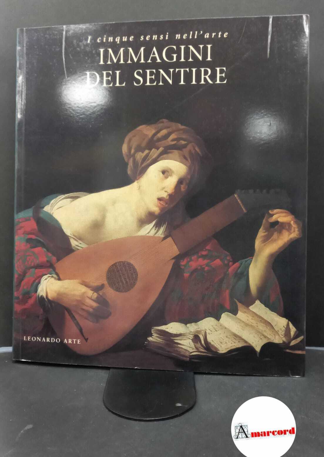 Ferino-Pagden, Sylvia. I cinque sensi nell'arte: immagini del sentire \Milano! …