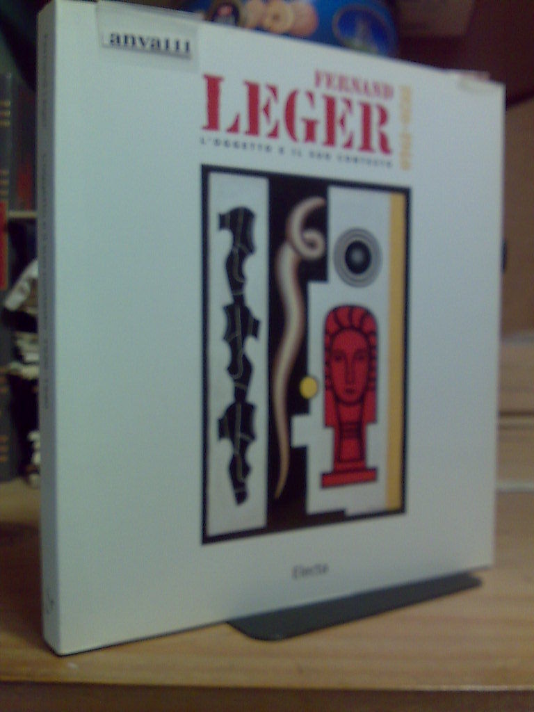 FERNAND LEGER / L' OGGETTO E IL SUO CONTESTO - …