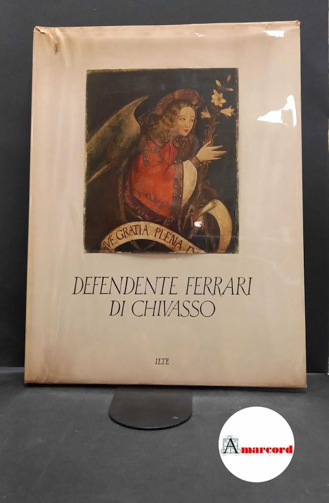 Ferrari, Defendente. , and Viale, Vittorio. Sedici opere di Defendente …