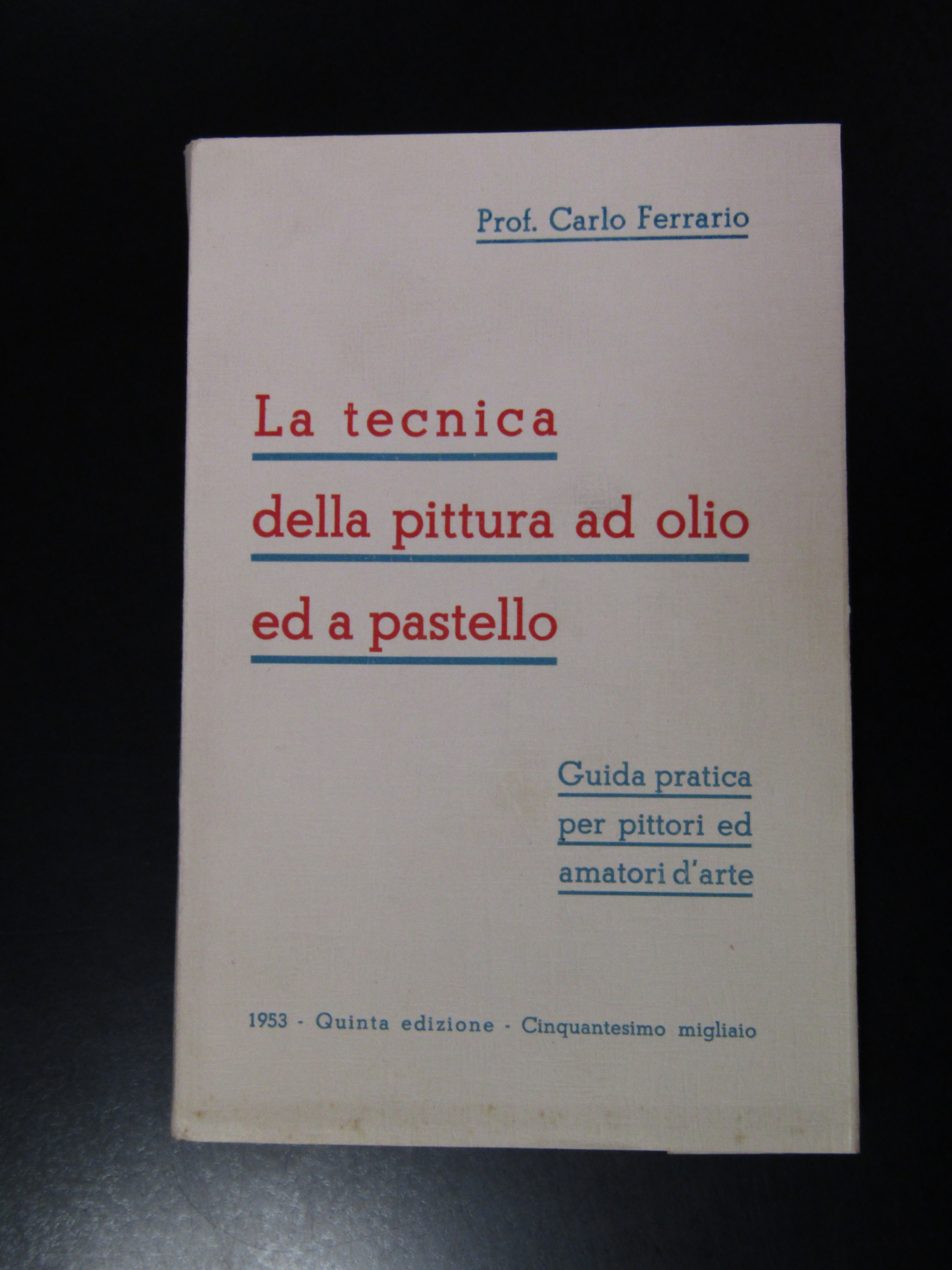Ferrario Carlo. La tecnica della pittura ad olio ed a …