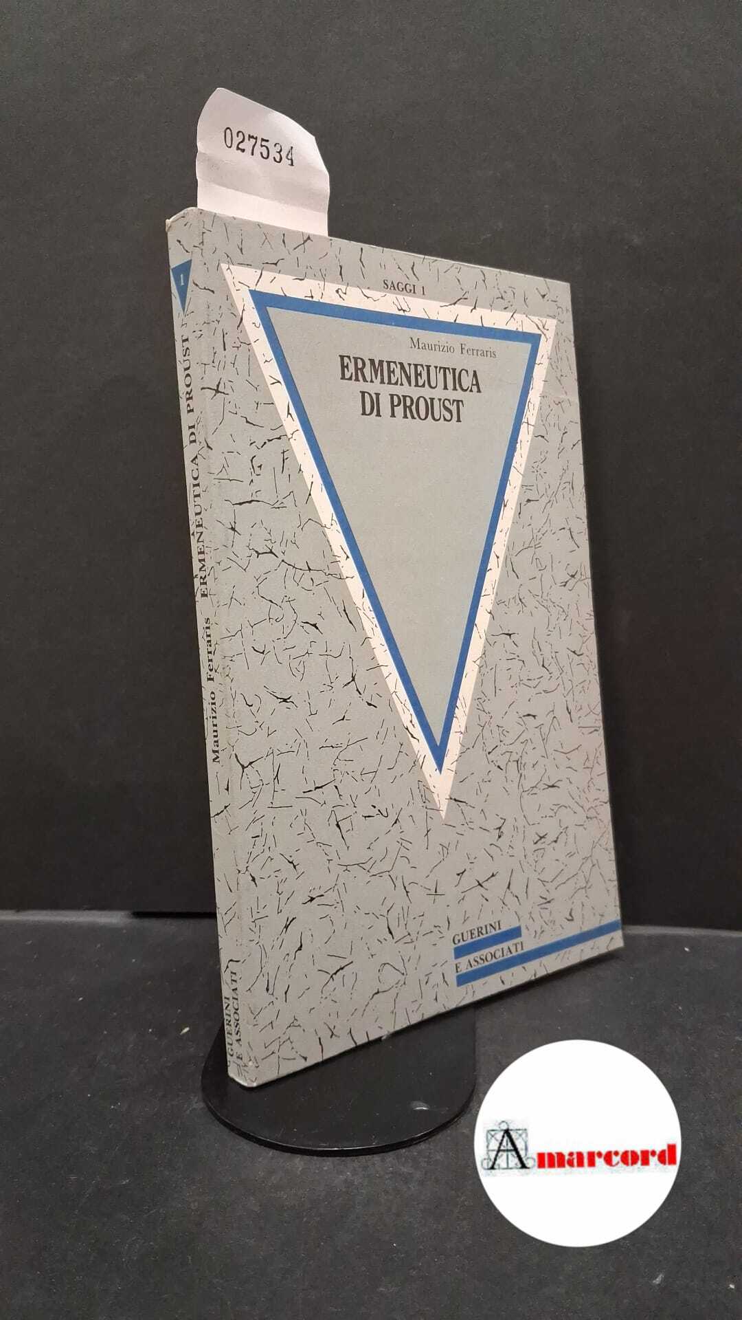 Ferraris, Maurizio. Ermeneutica di Proust Milano Guerini, 1987