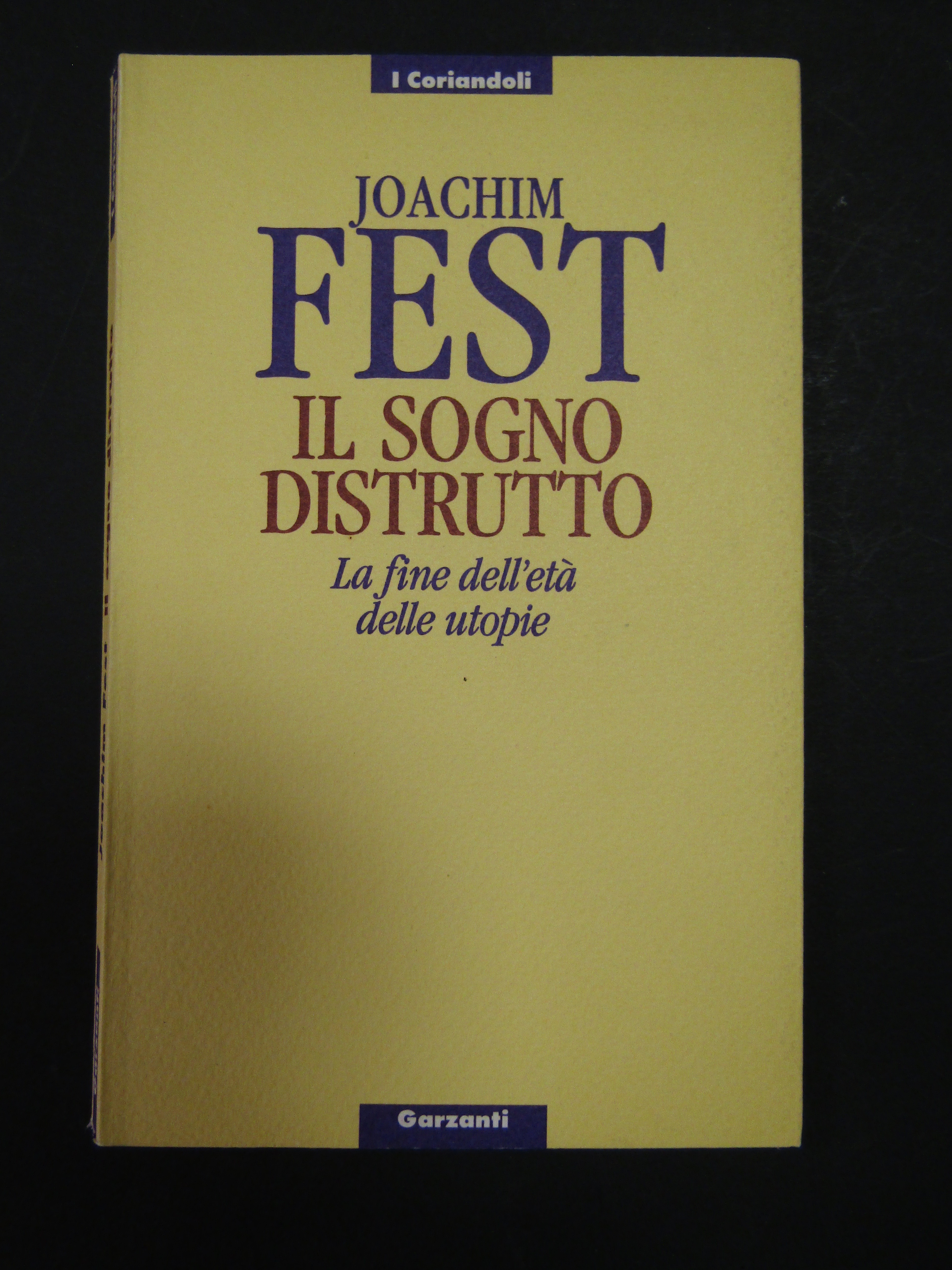 Fest Joachim. Il sogno distrutto. La fine dell'età delle utopie. …