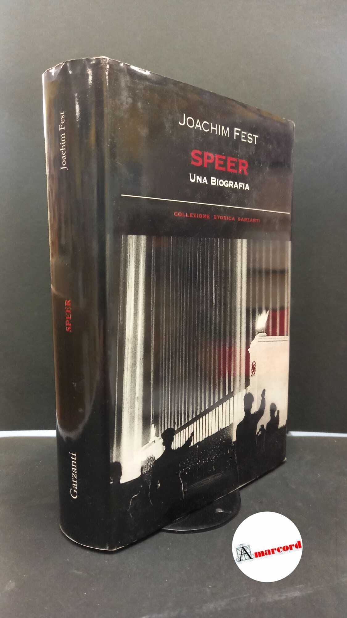 Fest, Joachim. Speer : una biografia. \Milano! Garzanti, 2000