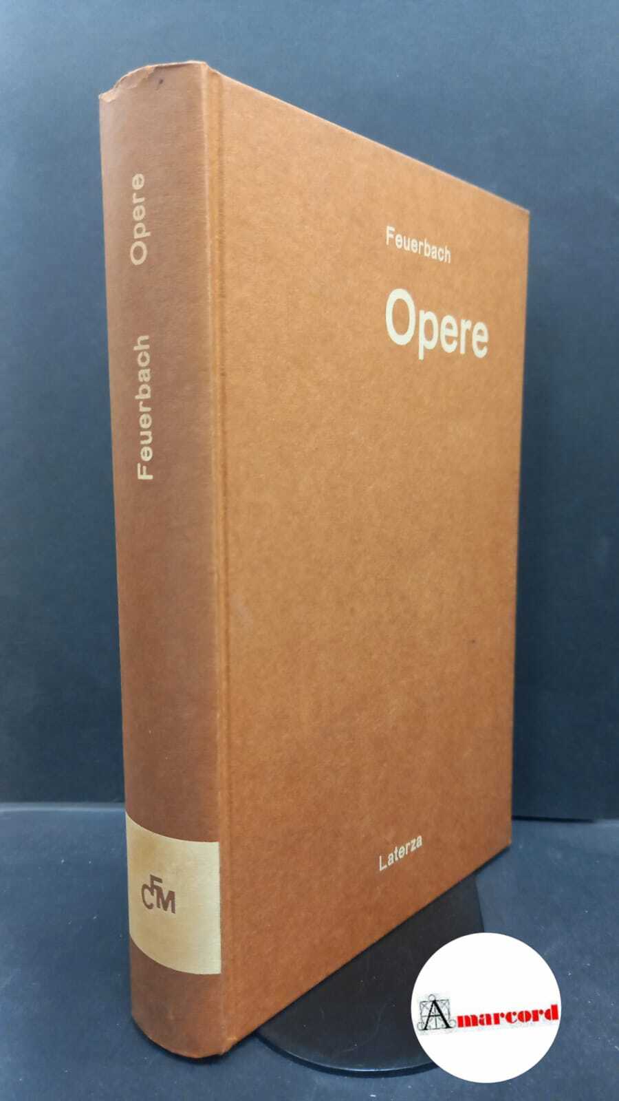 Feuerbach, Ludwig. , and Cesa, Claudio. Opere Bari Laterza, 1965