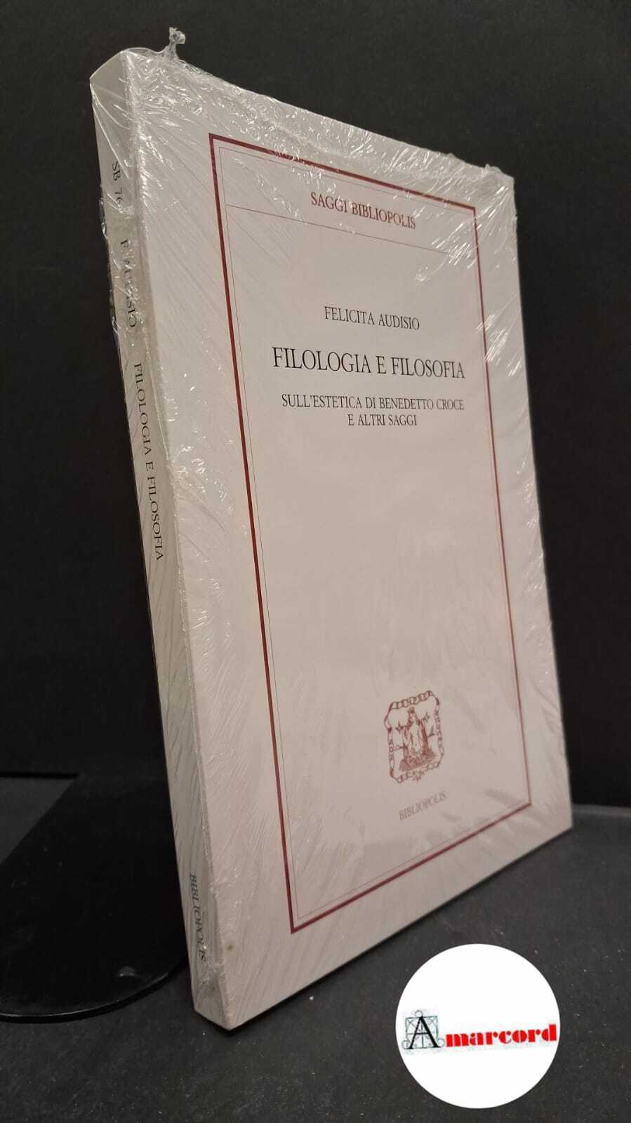 Filologia e filosofia. Sull'estetica di Benedetto Croce e altri saggi