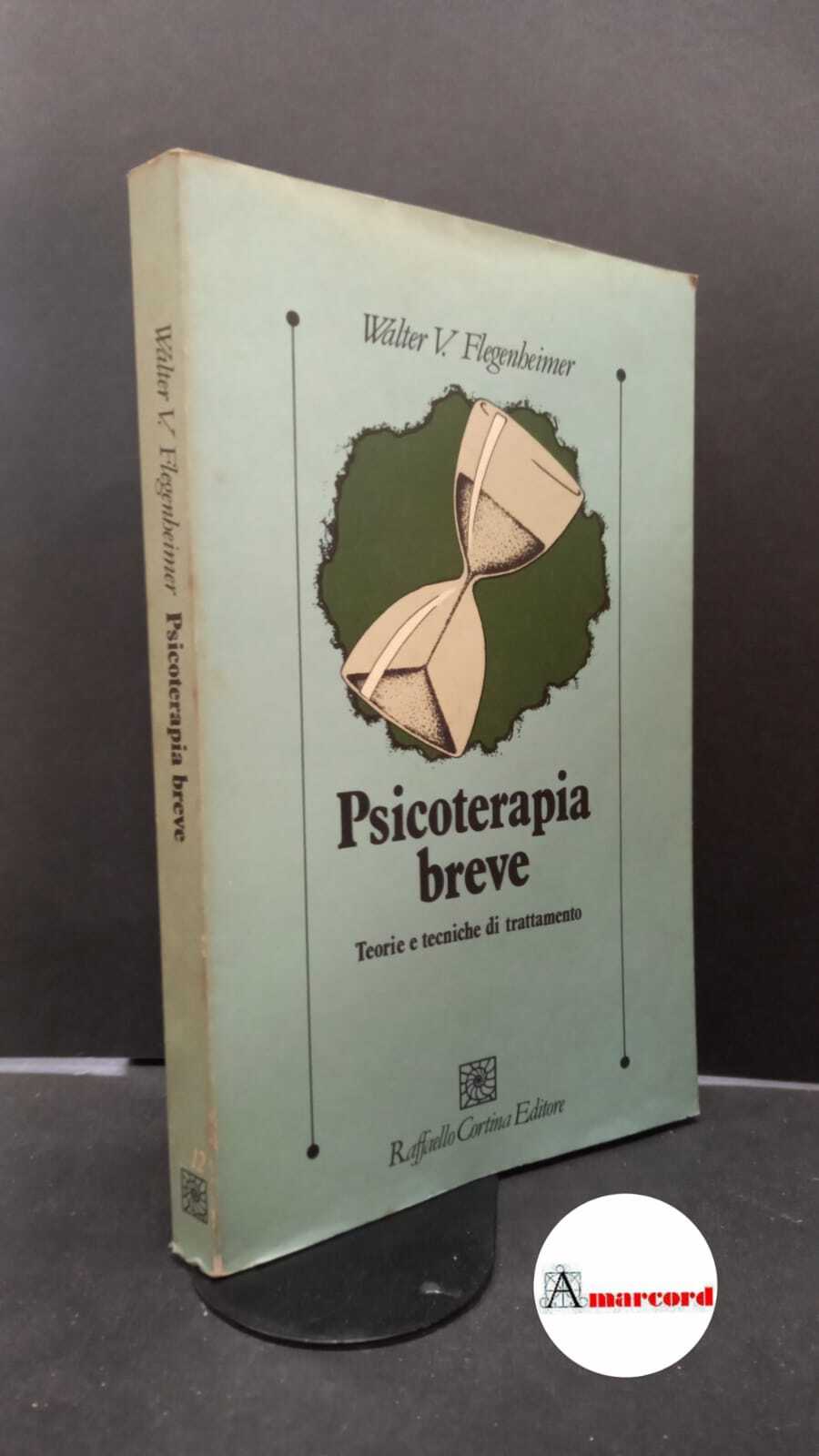 Flegenheimer, Walter V.. Psicoterapia breve : Teorie e tecniche di …