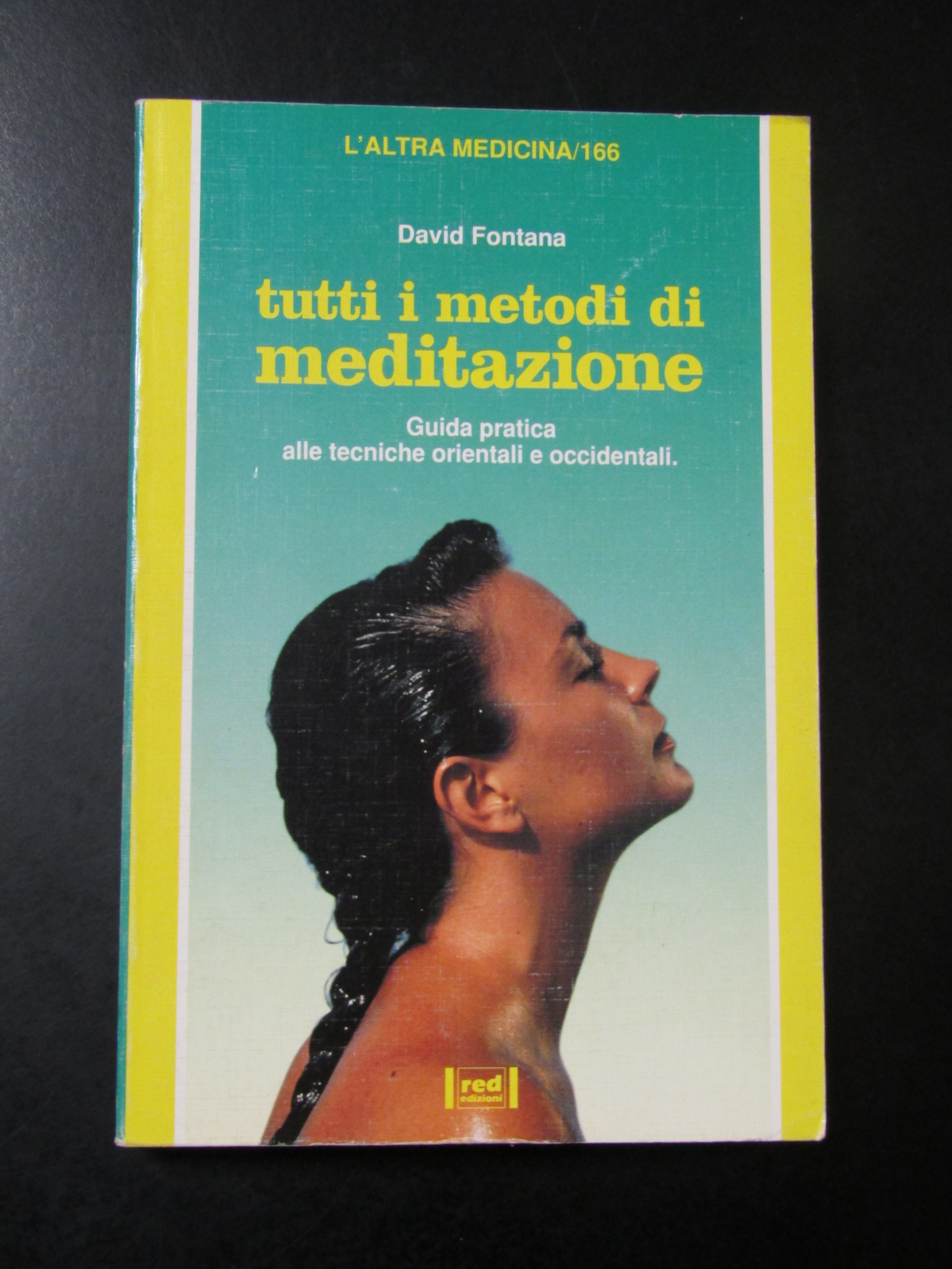 Fontana David. Tutti i metodi di meditazione. Red Edizioni 1996 …